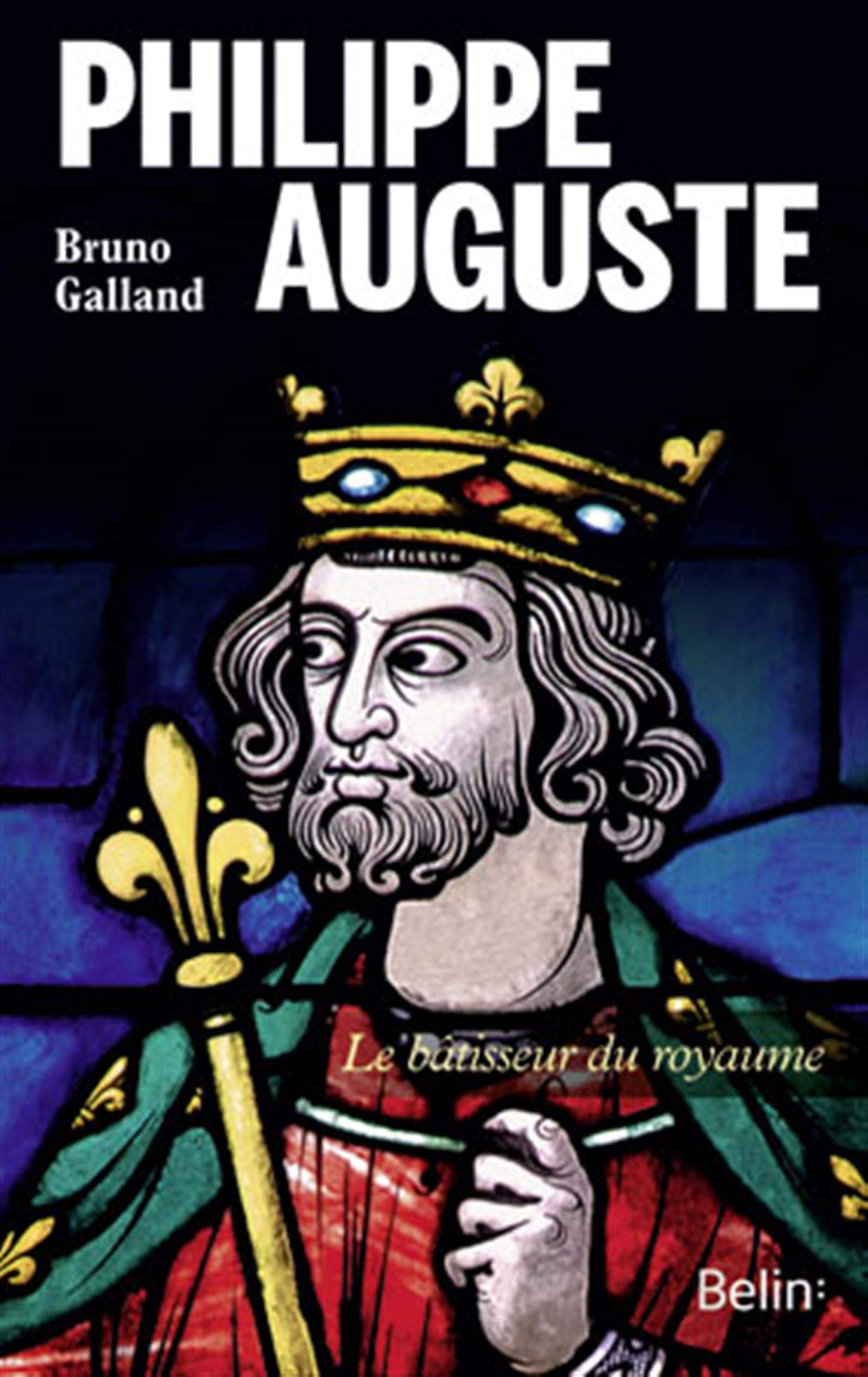 Philippe Auguste: Le bâtisseur du royaume 9782701176000