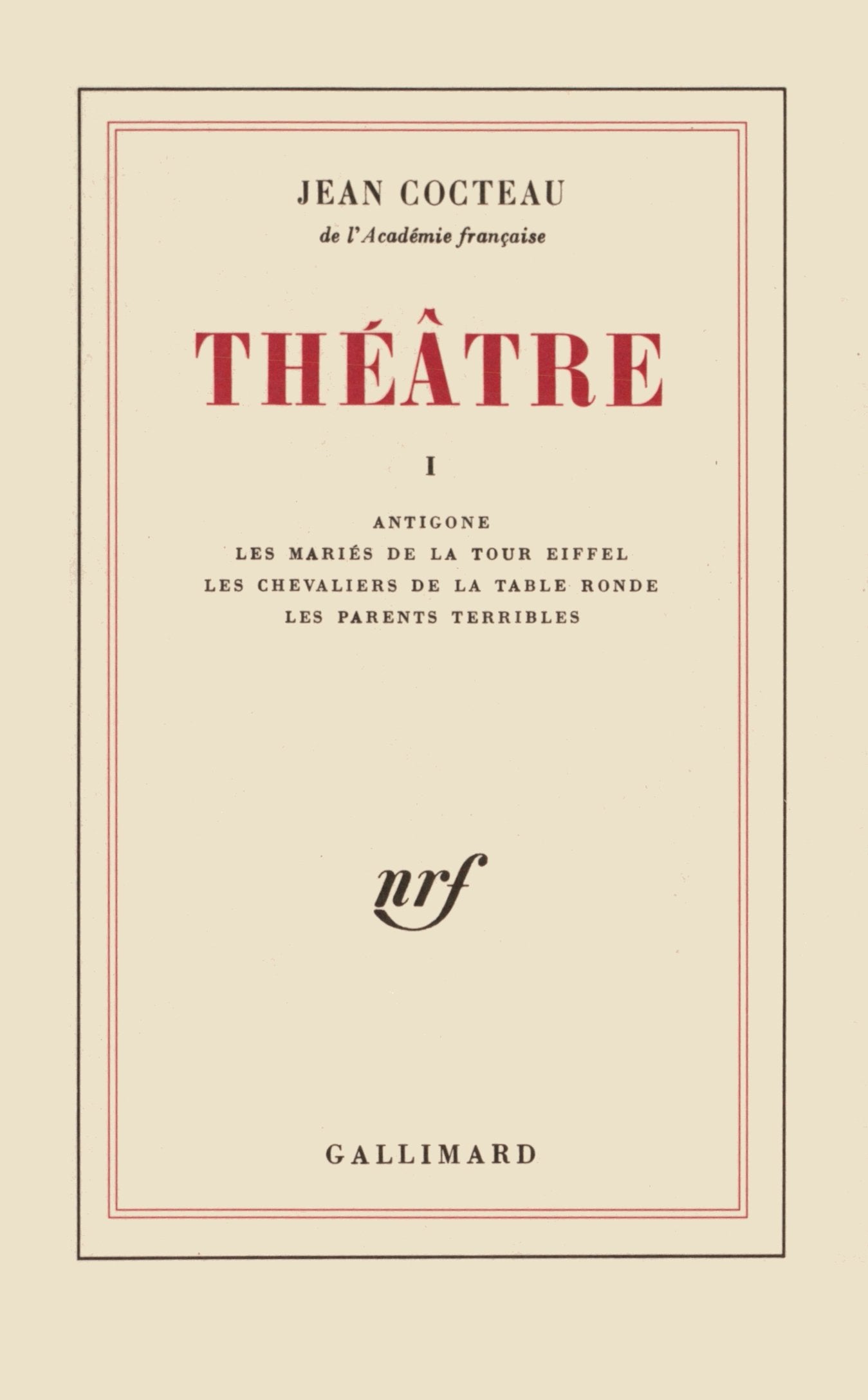 Théâtre, tome 1 : "Antigone", suivi de "Les Mariés de la tour Eiffel", et "Les Chevaliers de la table ronde" 9782070215843