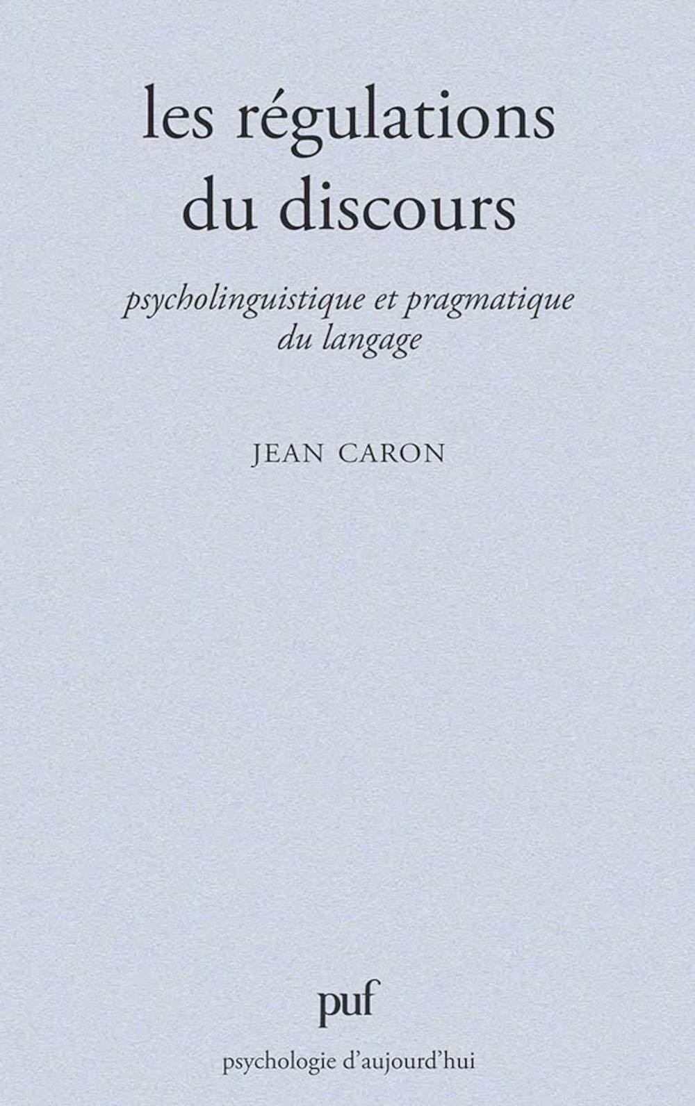 Les régulations du discours - Psycholinguistique et pragmatique du langage 9782130377696