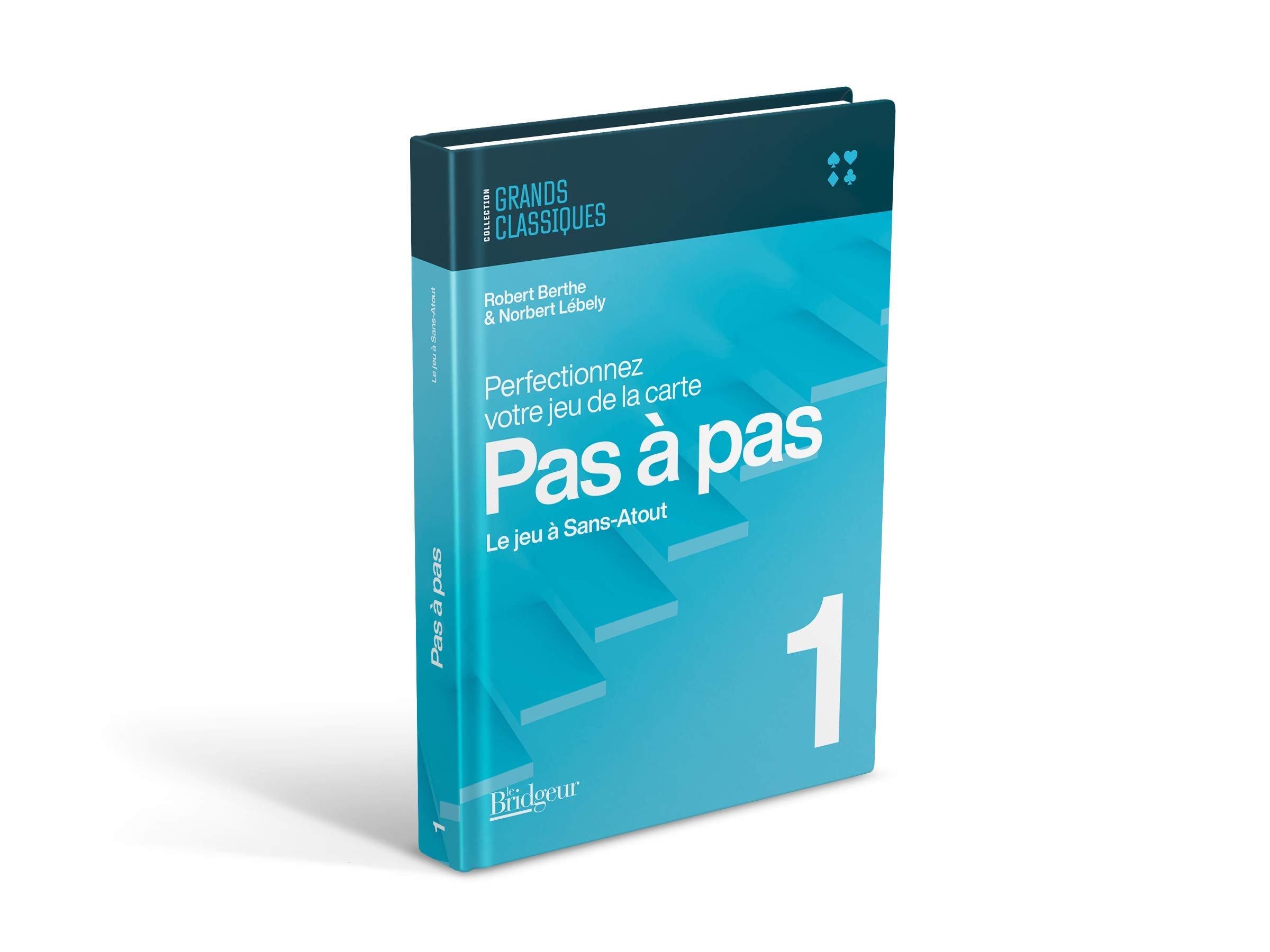 Perfectionnez votre jeu de la carte pas à pas - Tome 1 : Jeu à Sans-Atout 9782914621786