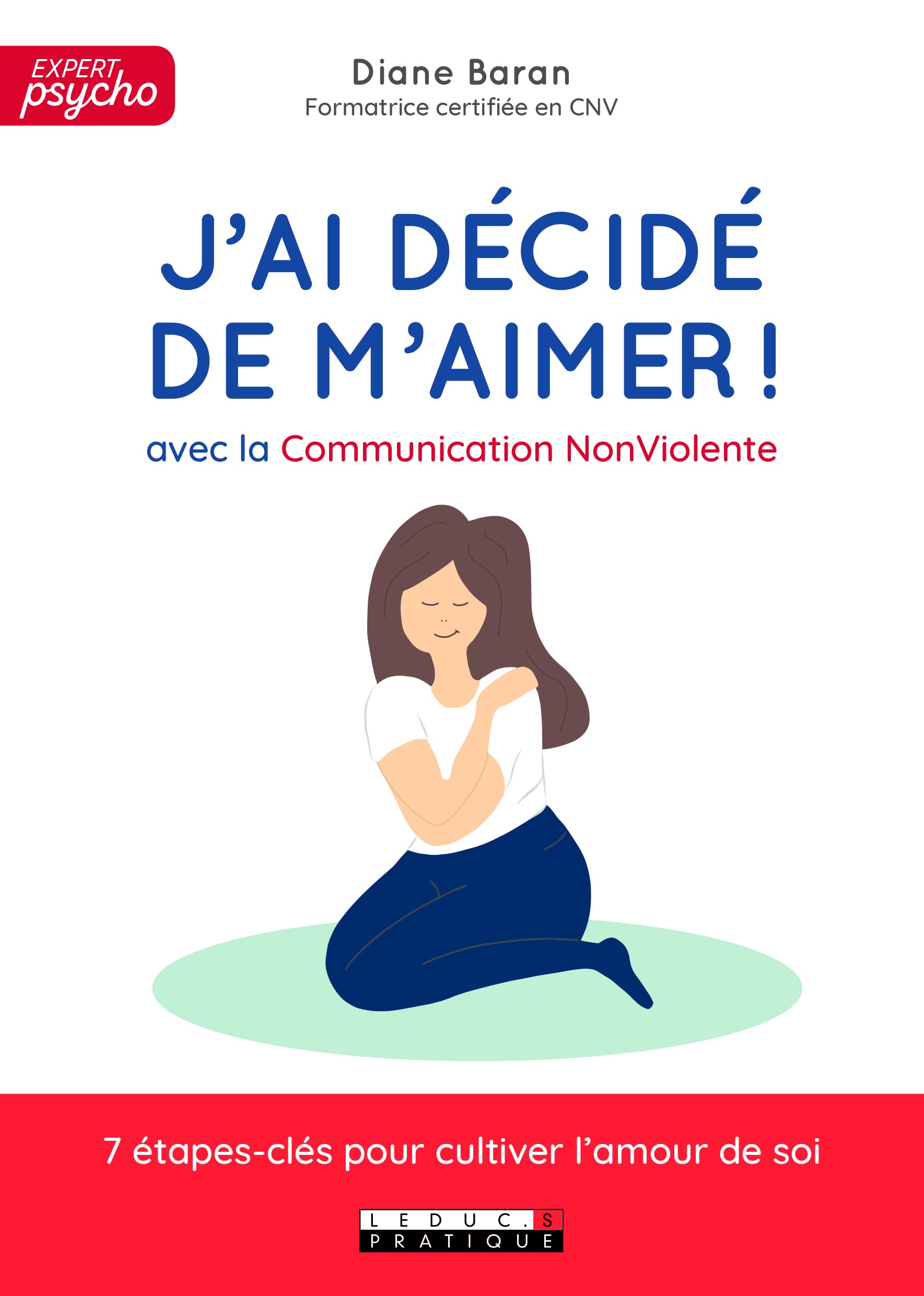 J'ai décidé de m'aimer !: avec la Communication Non Violente 7 étapes-clés pour cultiver l'amour de soi 9791028513276