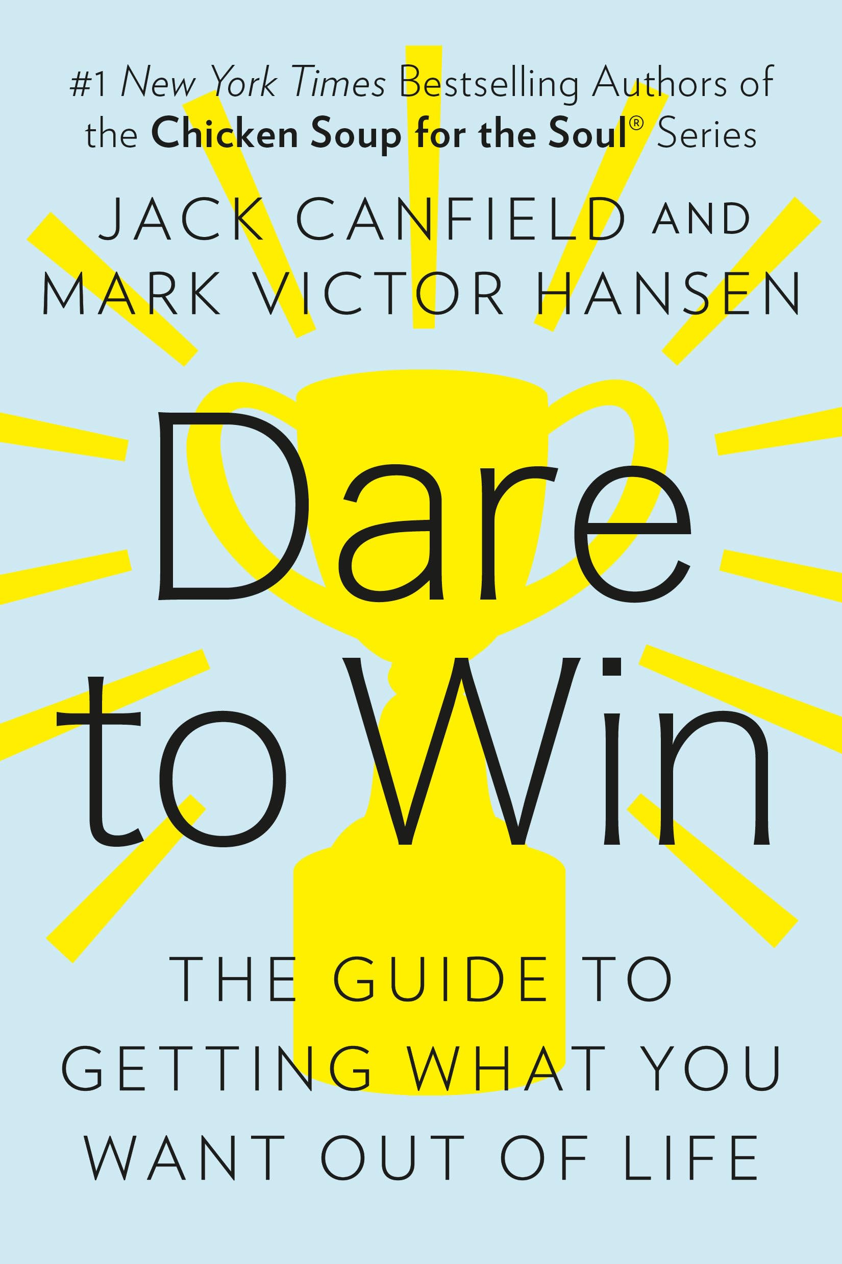 Dare to Win: The Guide to Getting What You Want Out of Life 9780425150764