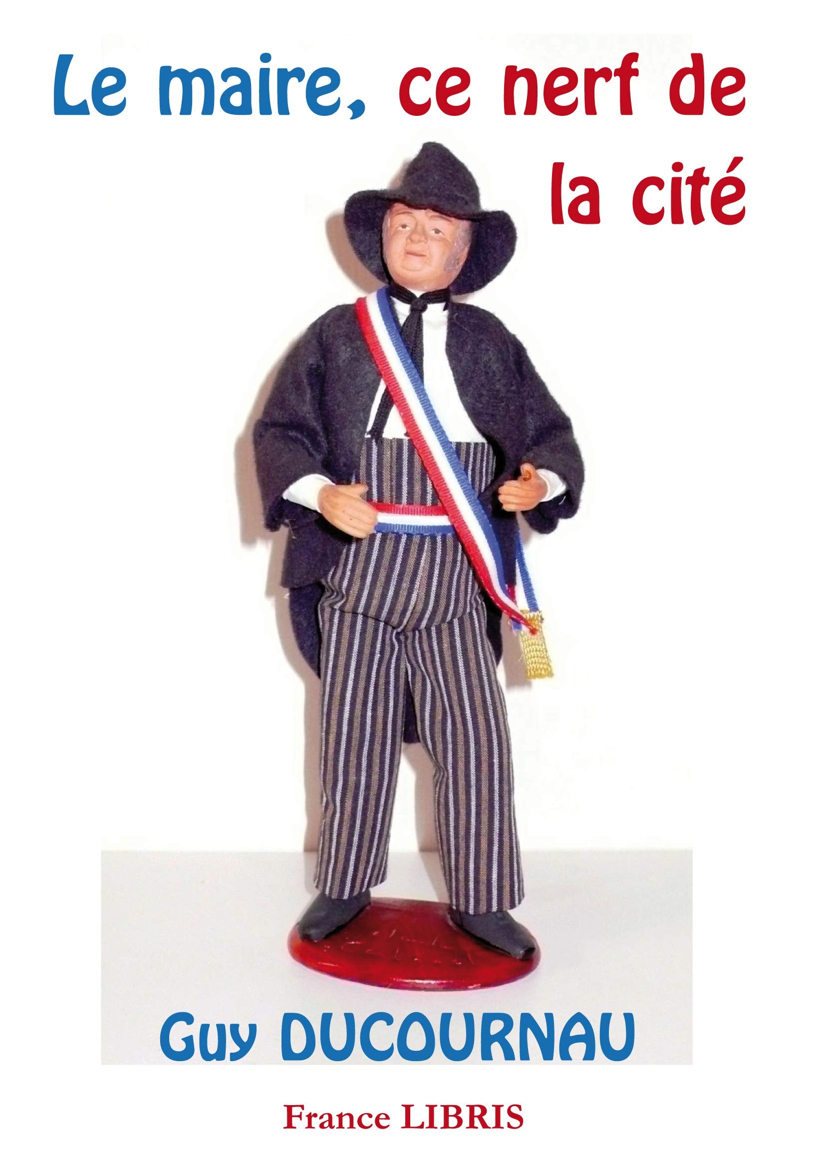 Le maire, ce nerf de la cité 9782355193002