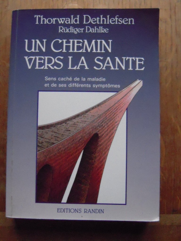 UN CHEMIN VERS LA SANTE.: Sens caché de la maladie et de ses différents symptômes 9782881220081