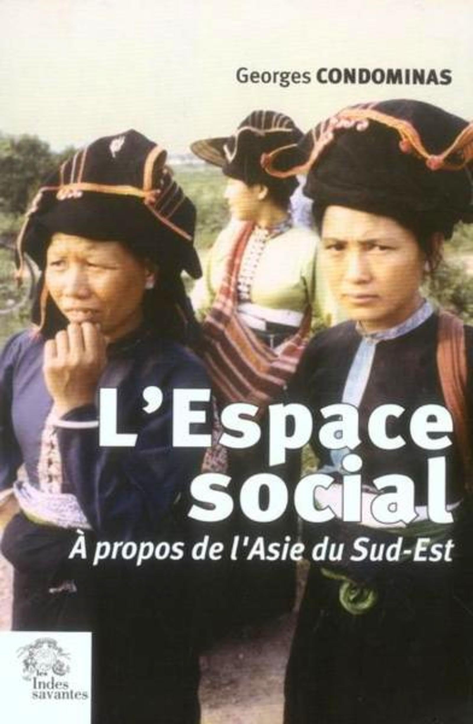 L'espace social : A propos de l'Asie du Sud-Est 9782846540506