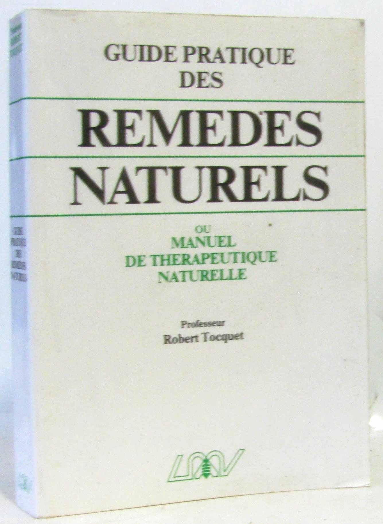 Guide pratique des remédes naturels: Homéopathie, phytothérapie, régimes alimentaires, rythmes, crénothérapie... et lexique thérapeutique de 75 affections courantes 9782908554014