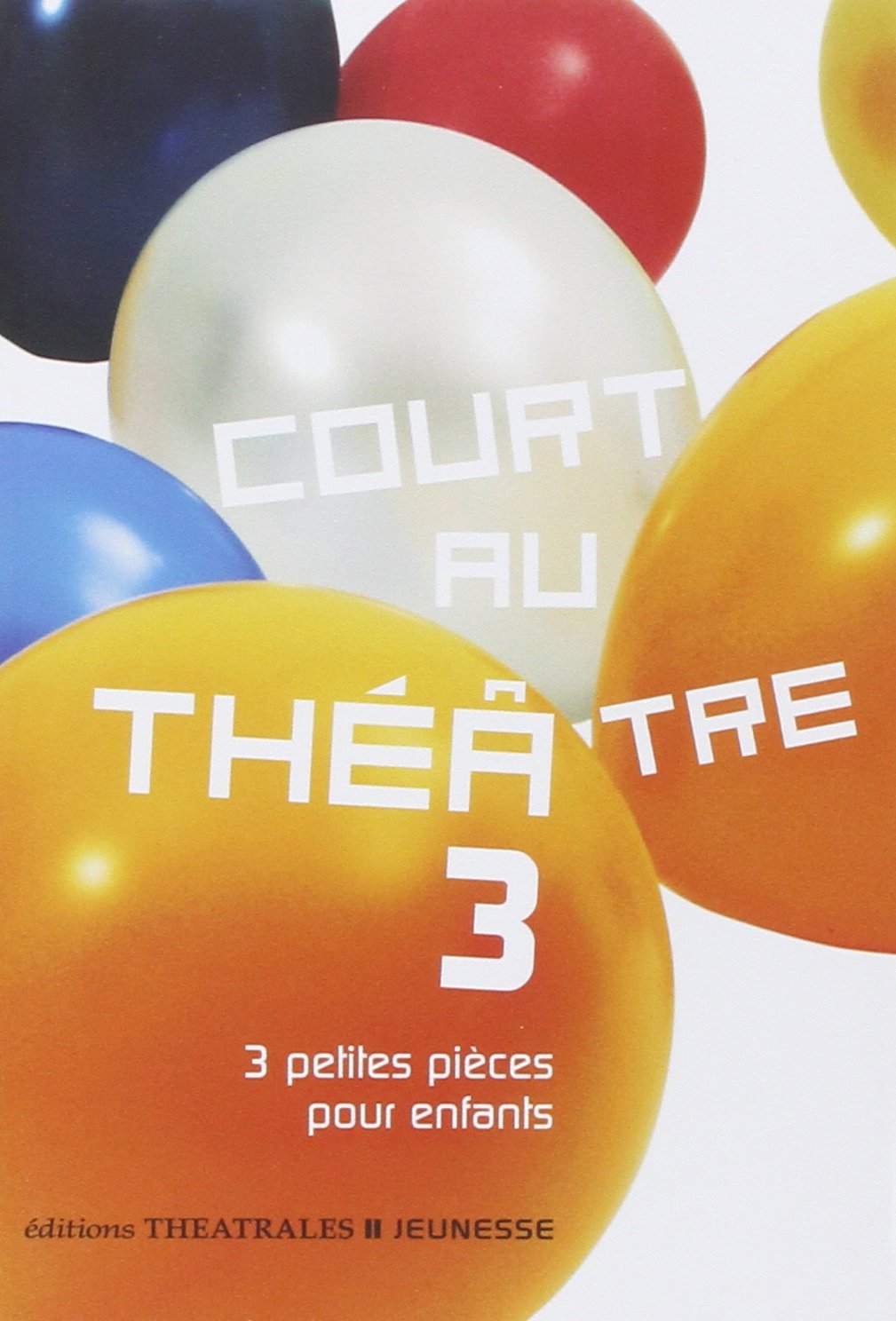 Court au théâtre 3: 3 PETITES PIECES POUR ENFANTS (3) 9782842606503