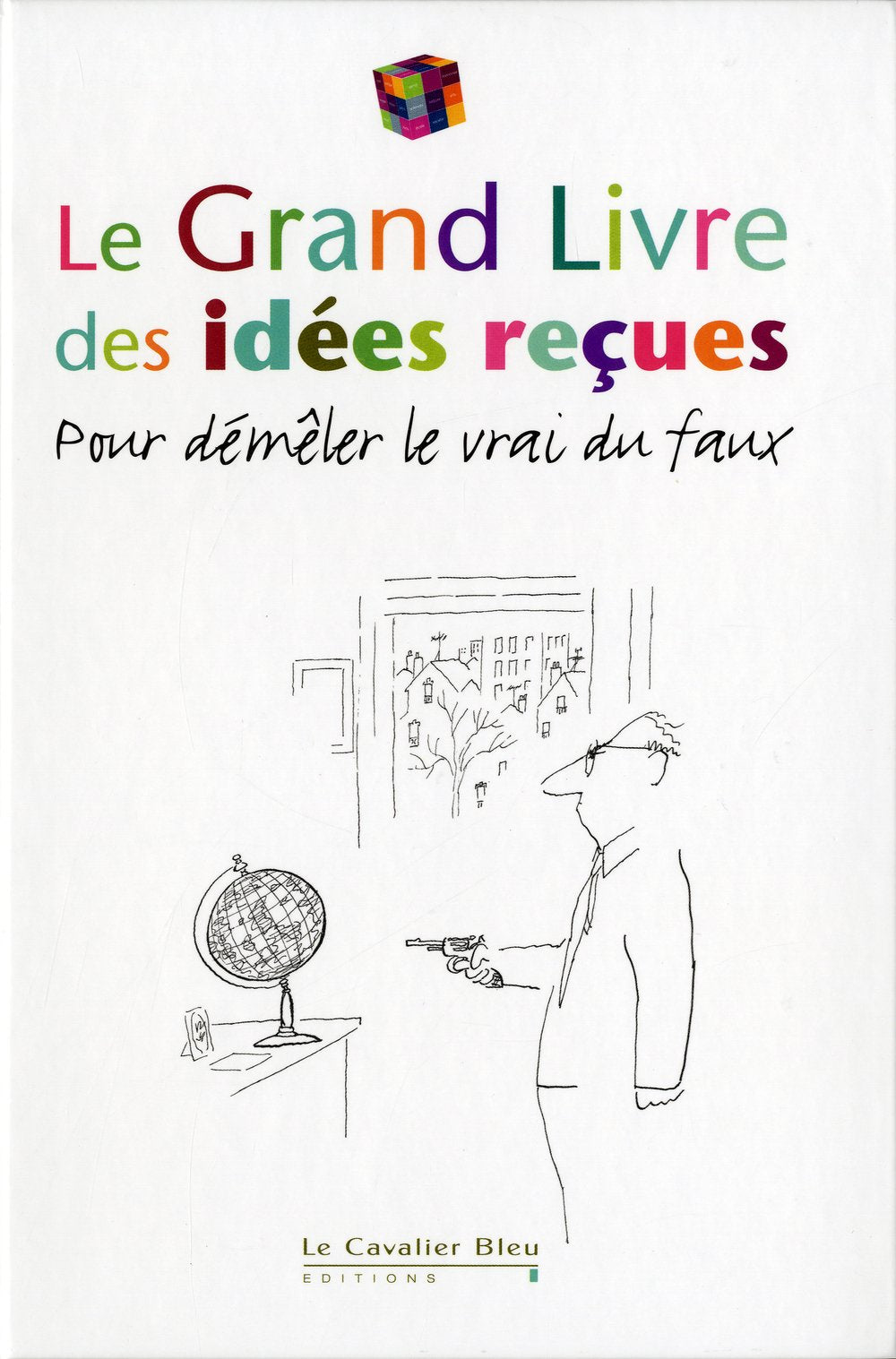 GRAND LIVRE DES IDEES RECUES (LE) 2011 (0) 9782846703338