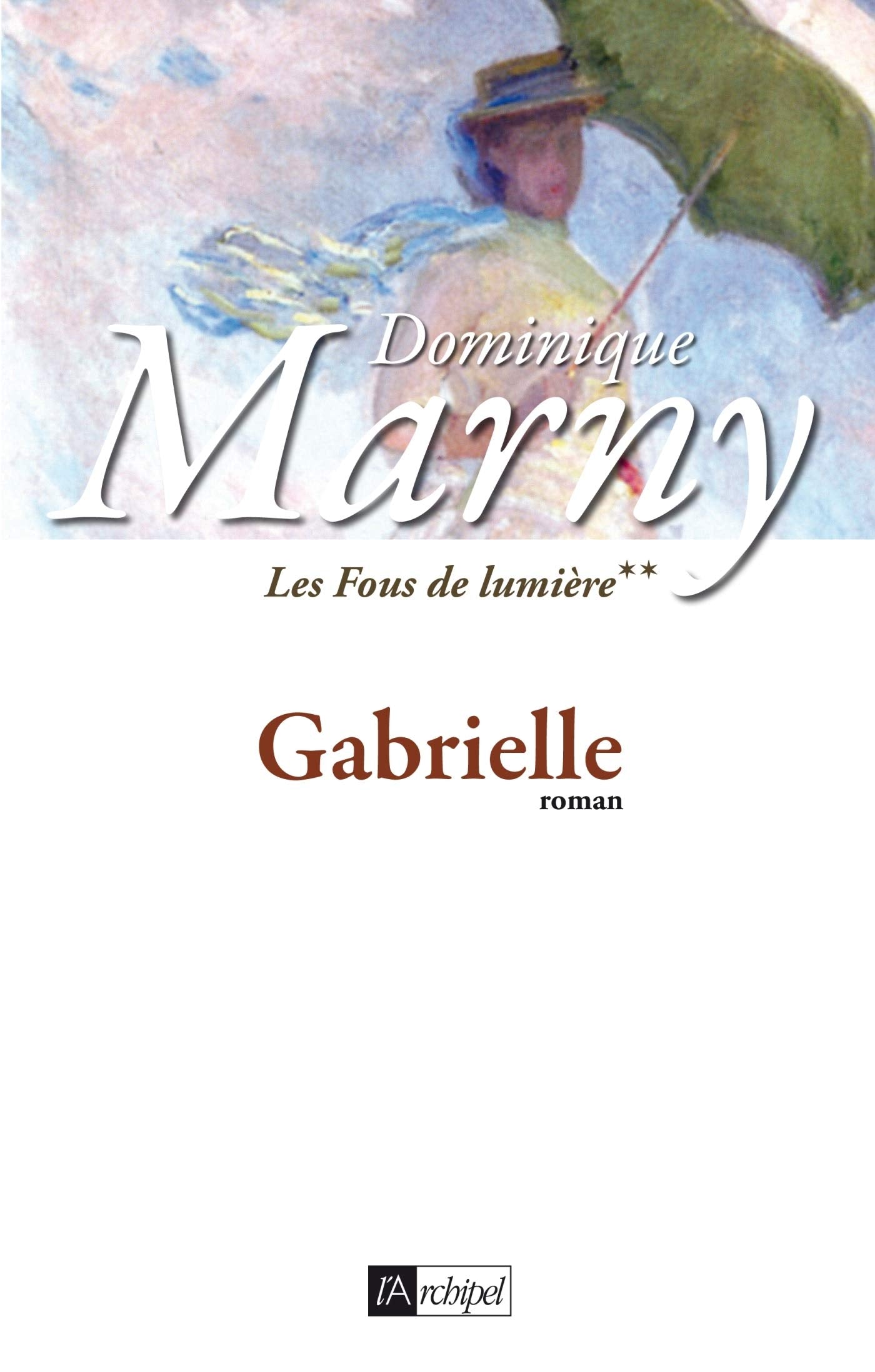 Gabrielle. Les fous de lumière** 9782809800371