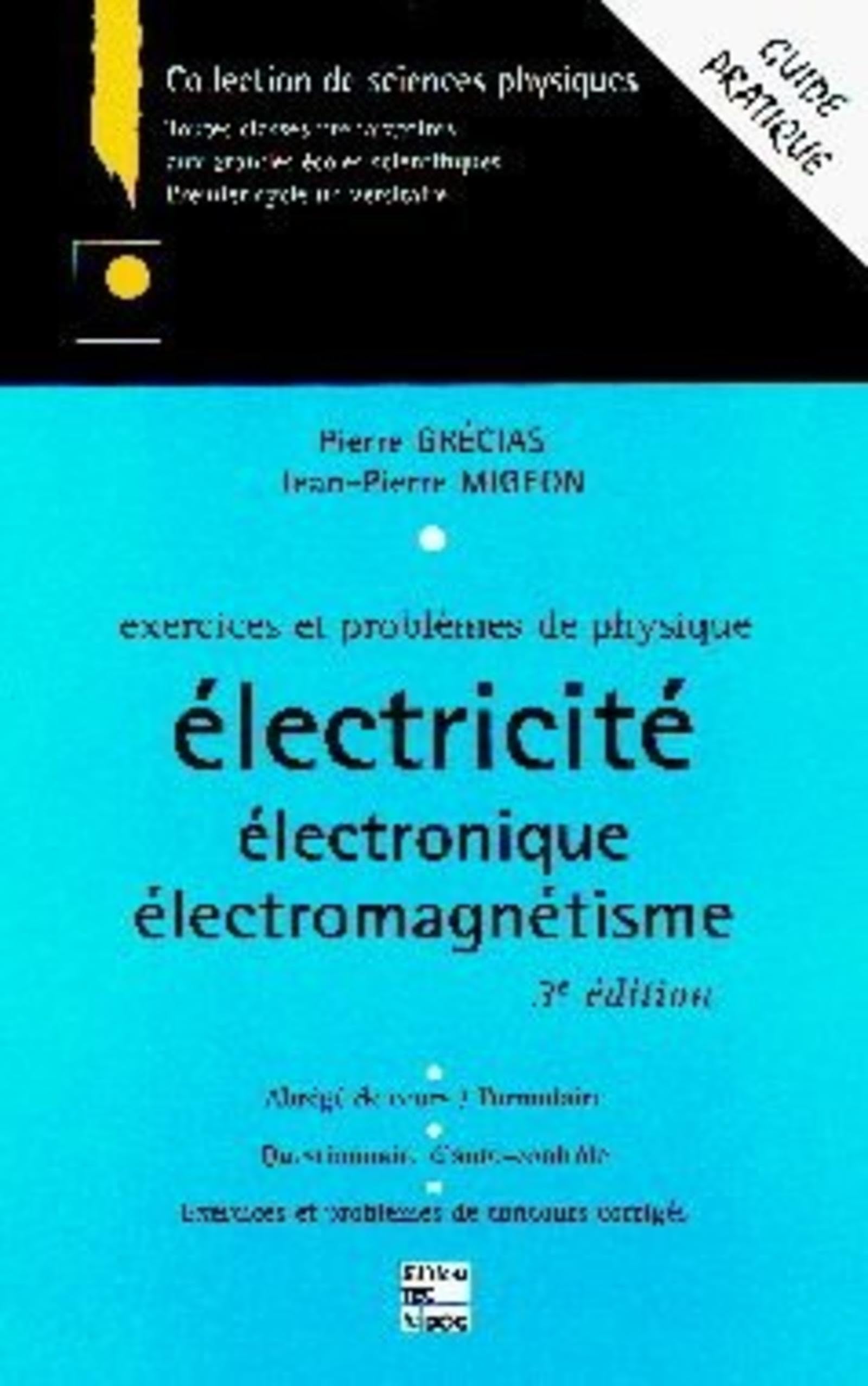 Exercices et problèmes de physique : électricité, électronique, électromagnétisme (3° Ed.) 9782743003371