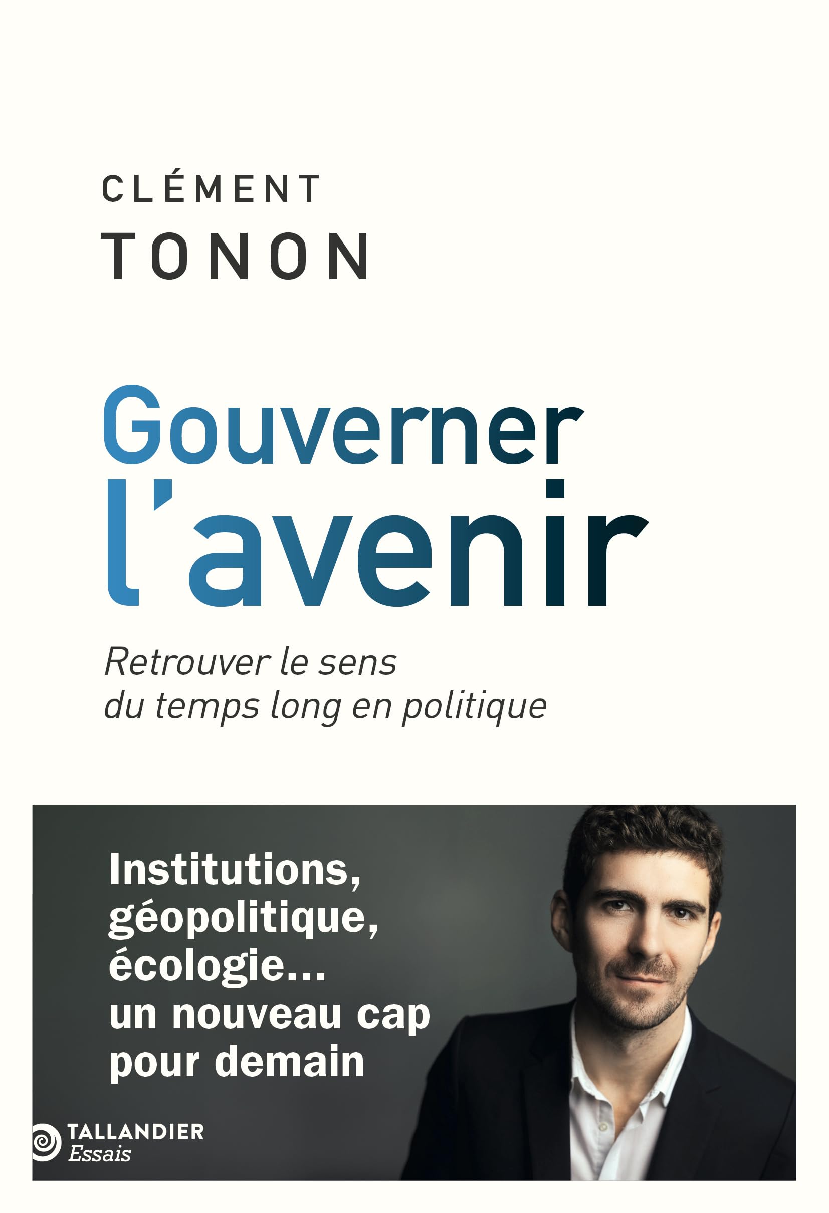 Gouverner l'avenir: Retrouver le sens du temps long en politique 9791021059023