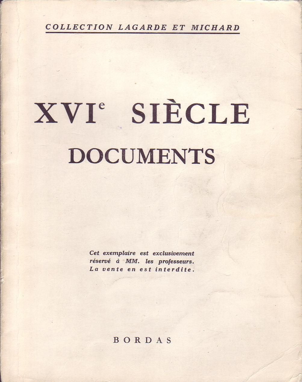Lagarde et Michard XVIe siècle DOCUMENTS. Exemplaire exclusivement réservé à MM. les professeurs. Bordas 1967