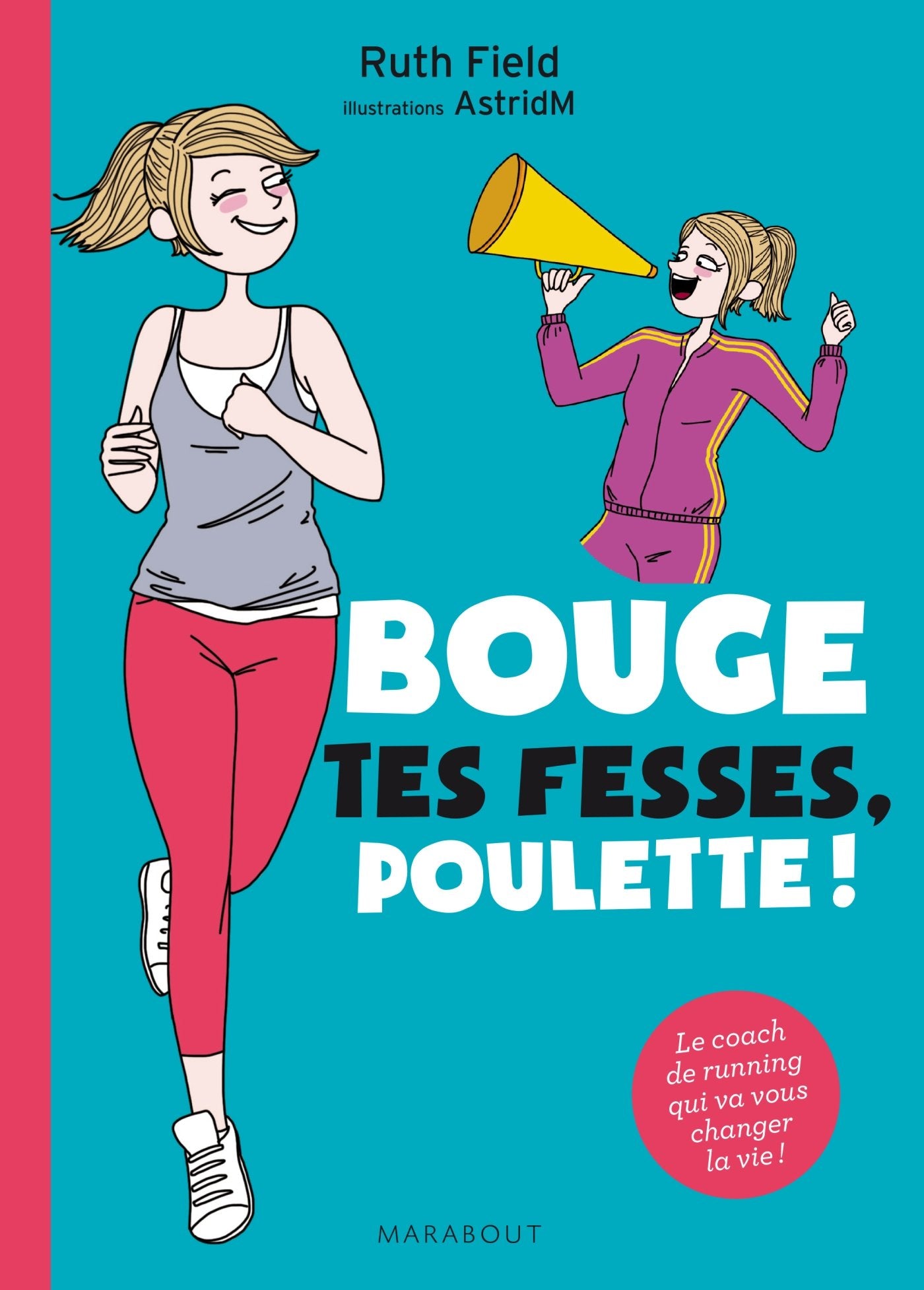 Bouge tes fesses, poulette !: Le guide de running qui va changer votre vie 9782501089807