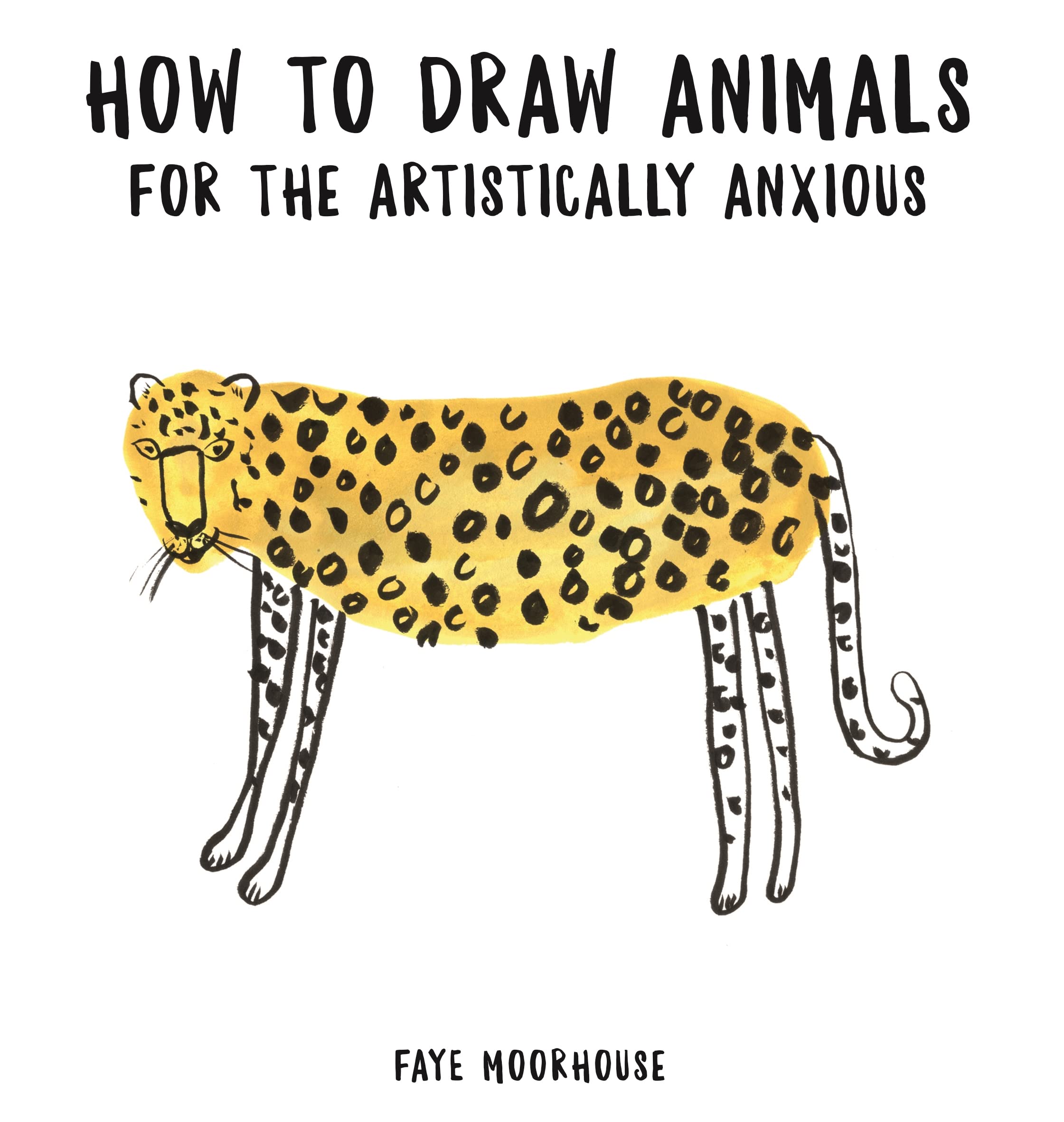 How to Draw Animals for the Artistically Anxious 9781910552698