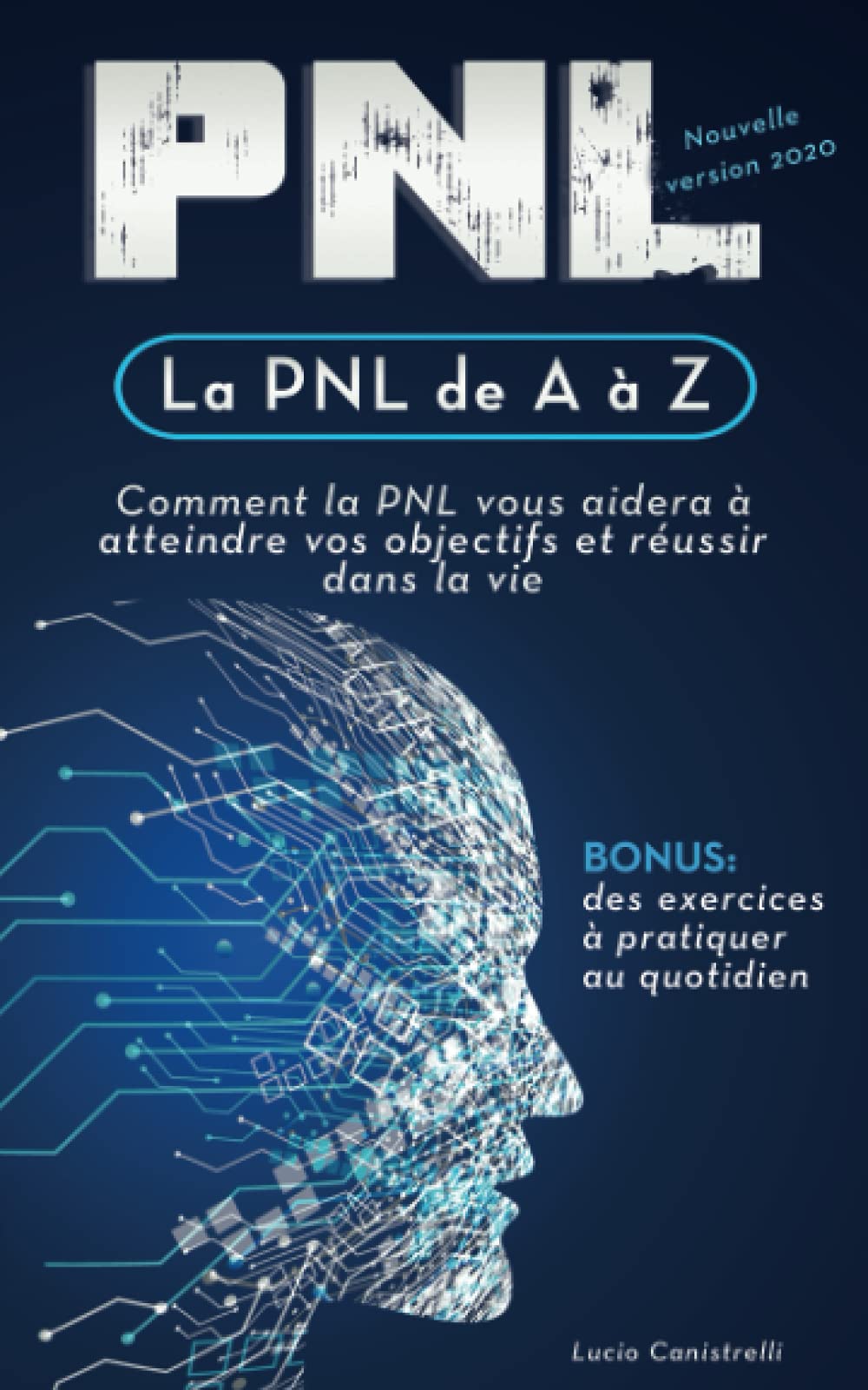 La PNL de A à Z: Comment la PNL vous aidera à atteindre vos objectifs et réussir dans la vie 9798654862211
