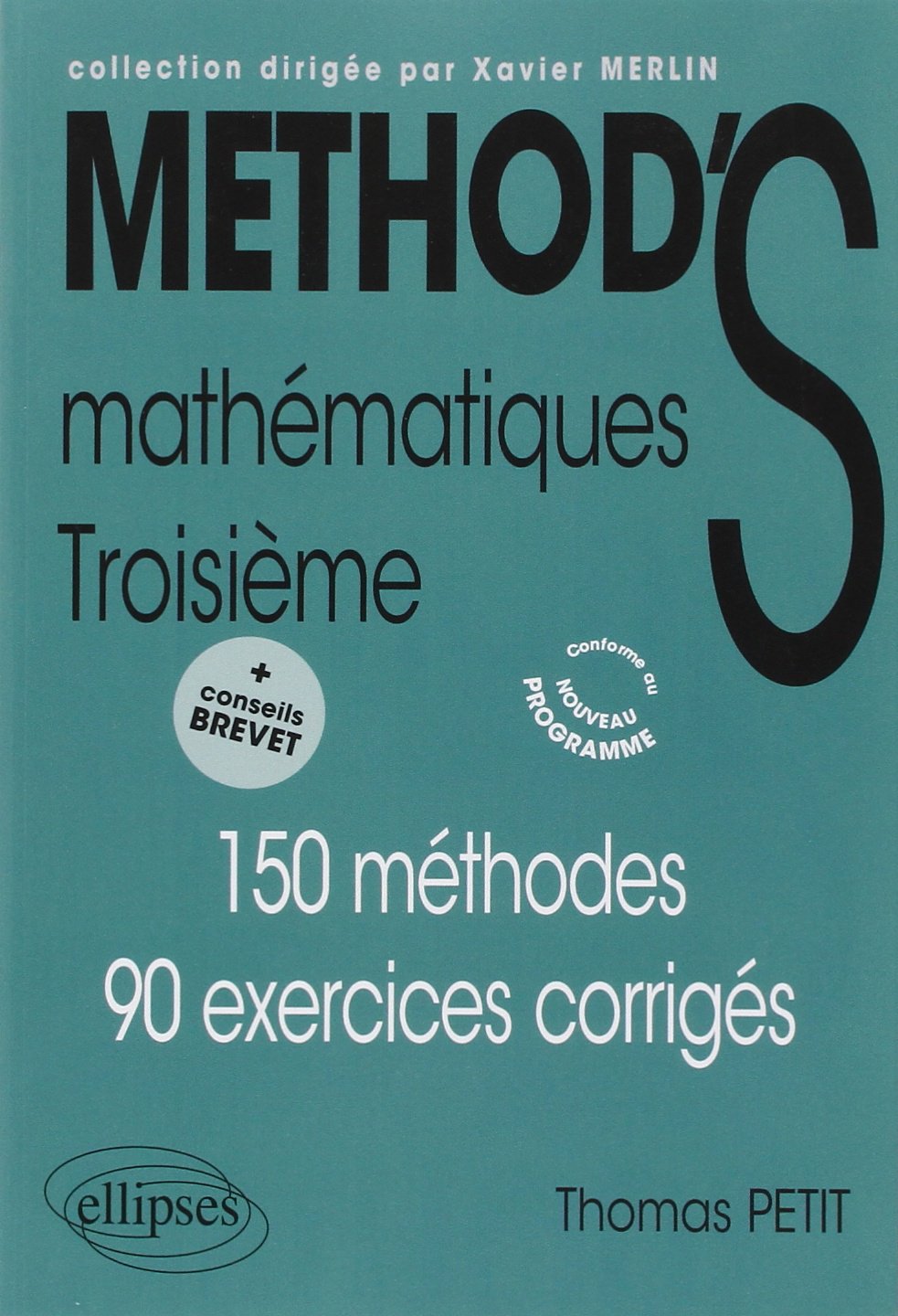 Mathématiques 3e: 150 Méthodes ; 90 exercices corrigés 9782729839475
