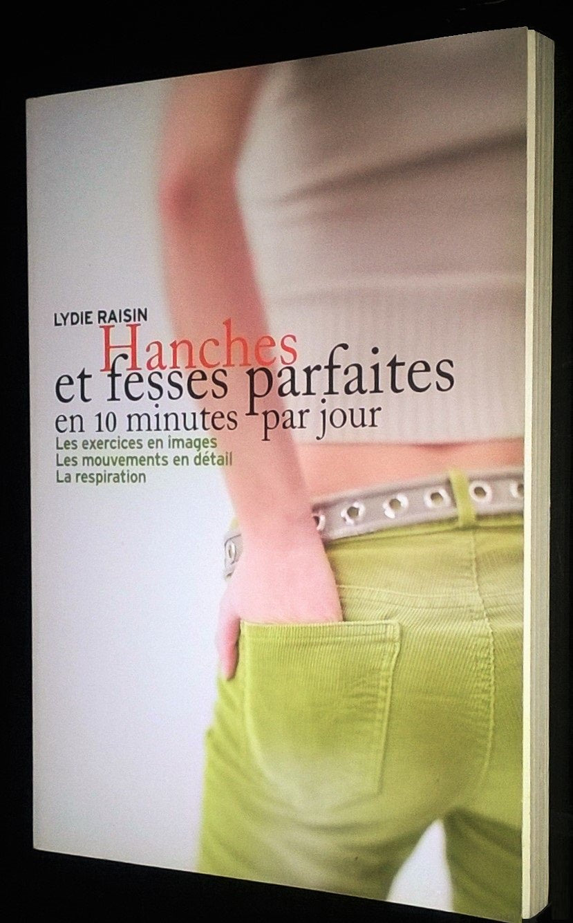 Hanches et fesses parfaites en 10 minutes par jour 9782286041915