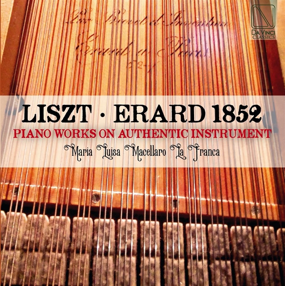 Liszt - Erard 1852 : Œuvres pour Piano Sur Instruments Authentiques 0806810877982