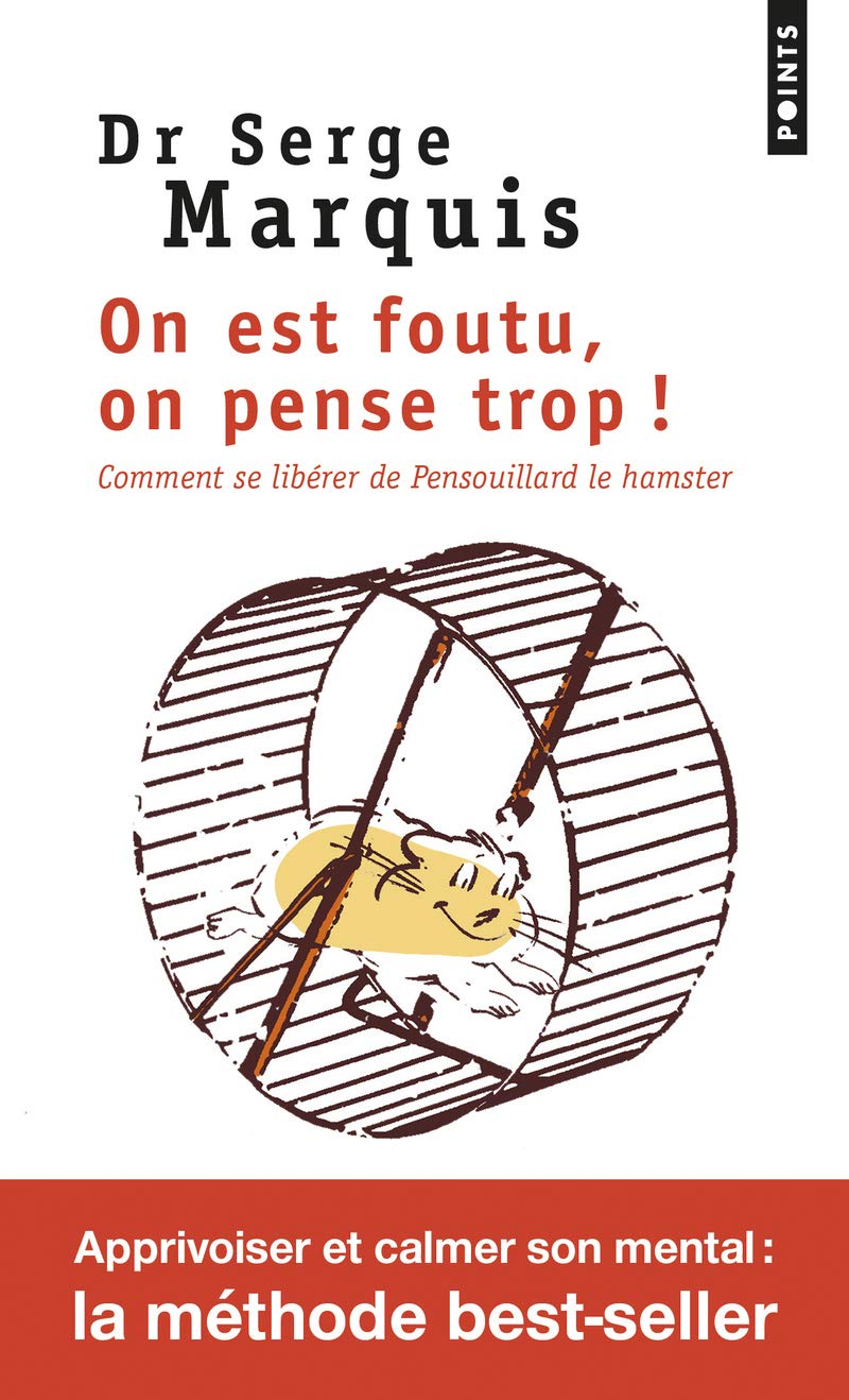 On est foutu, on pense trop !: Comment se libérer de Pensouillard le hamster 9782757857489
