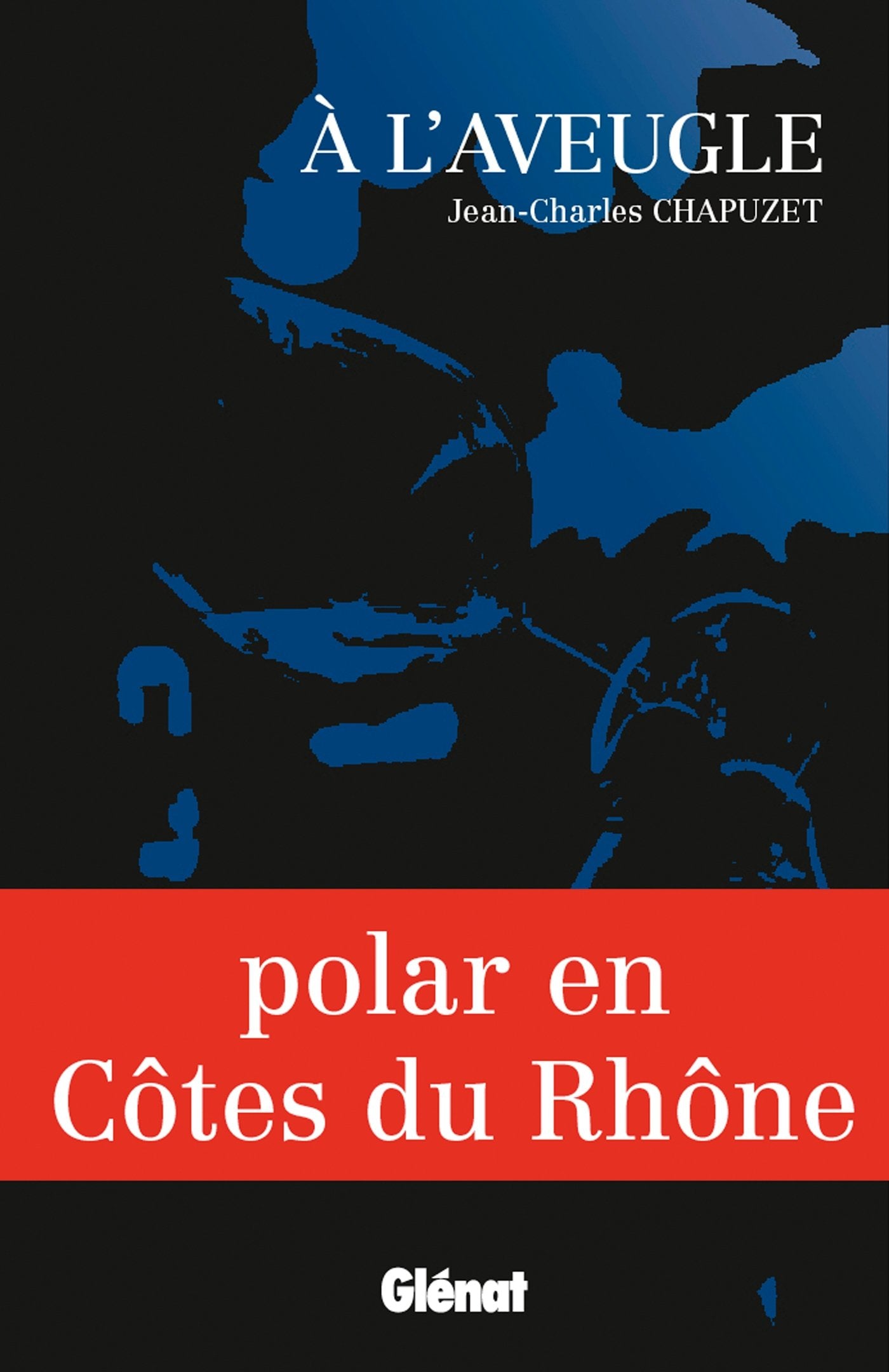 A l'aveugle: Polar en Côtes du Rhône 9782723495790