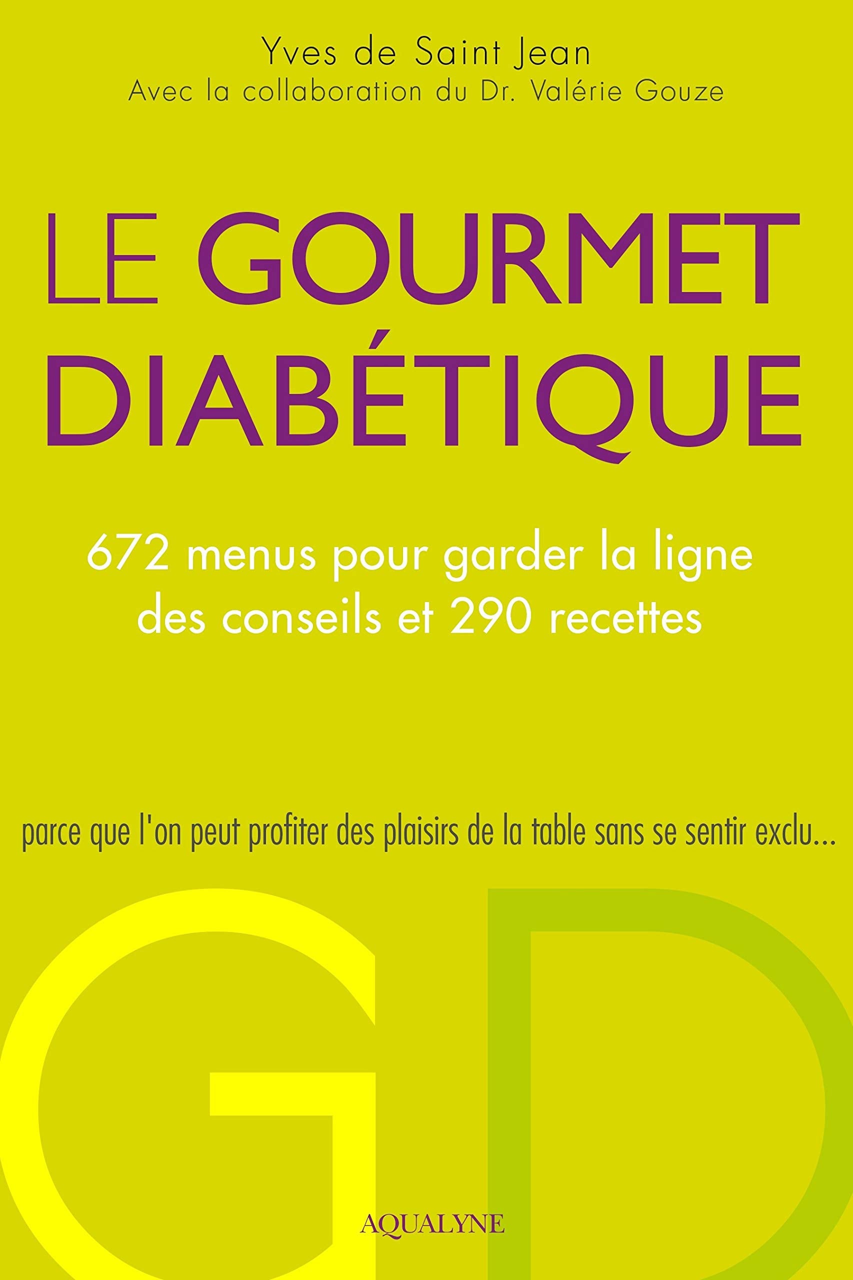 Le gourmet diabétique: 672 menus pour garder la ligne, des conseils et 290 recettes 9782954182933