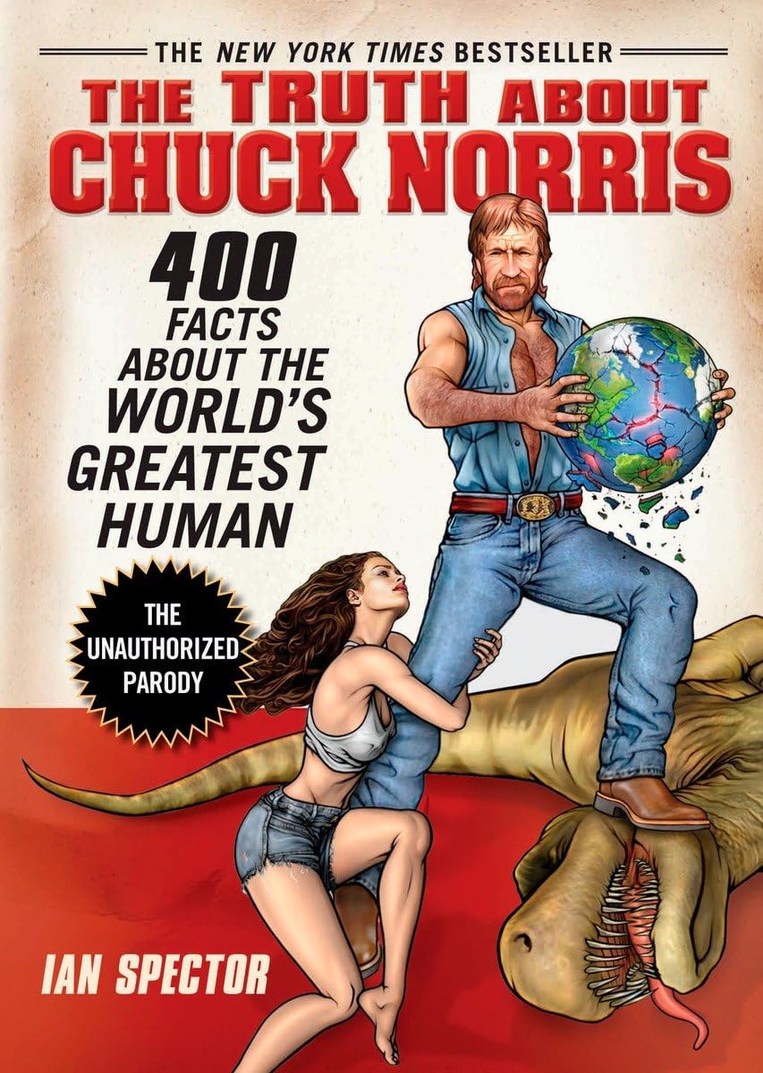 The Truth About Chuck Norris: 400 Facts About the World's Greatest Human 9781592403448