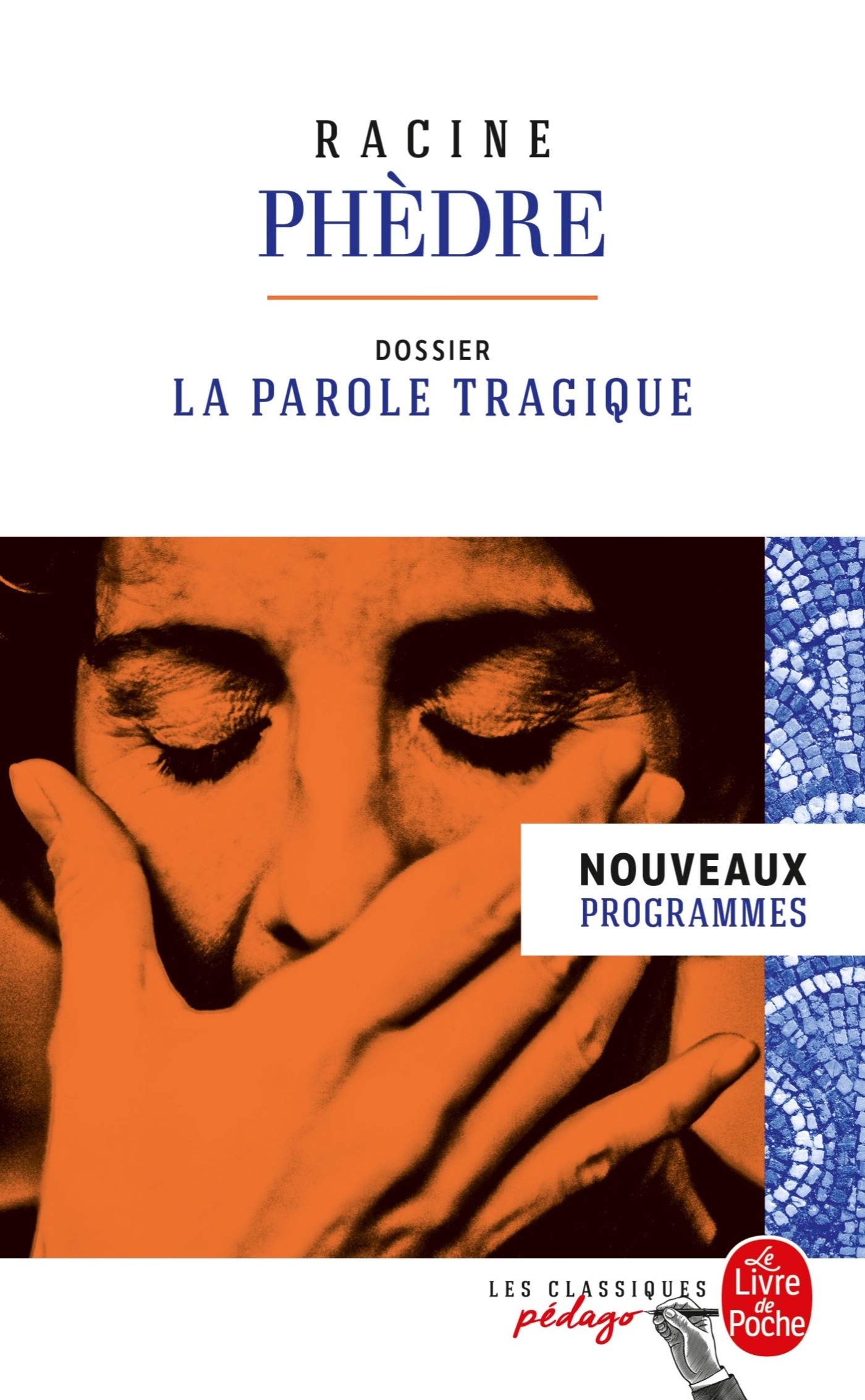 Phèdre (Edition pédagogique): Dossier thématique : La Parole tragique 9782253183150