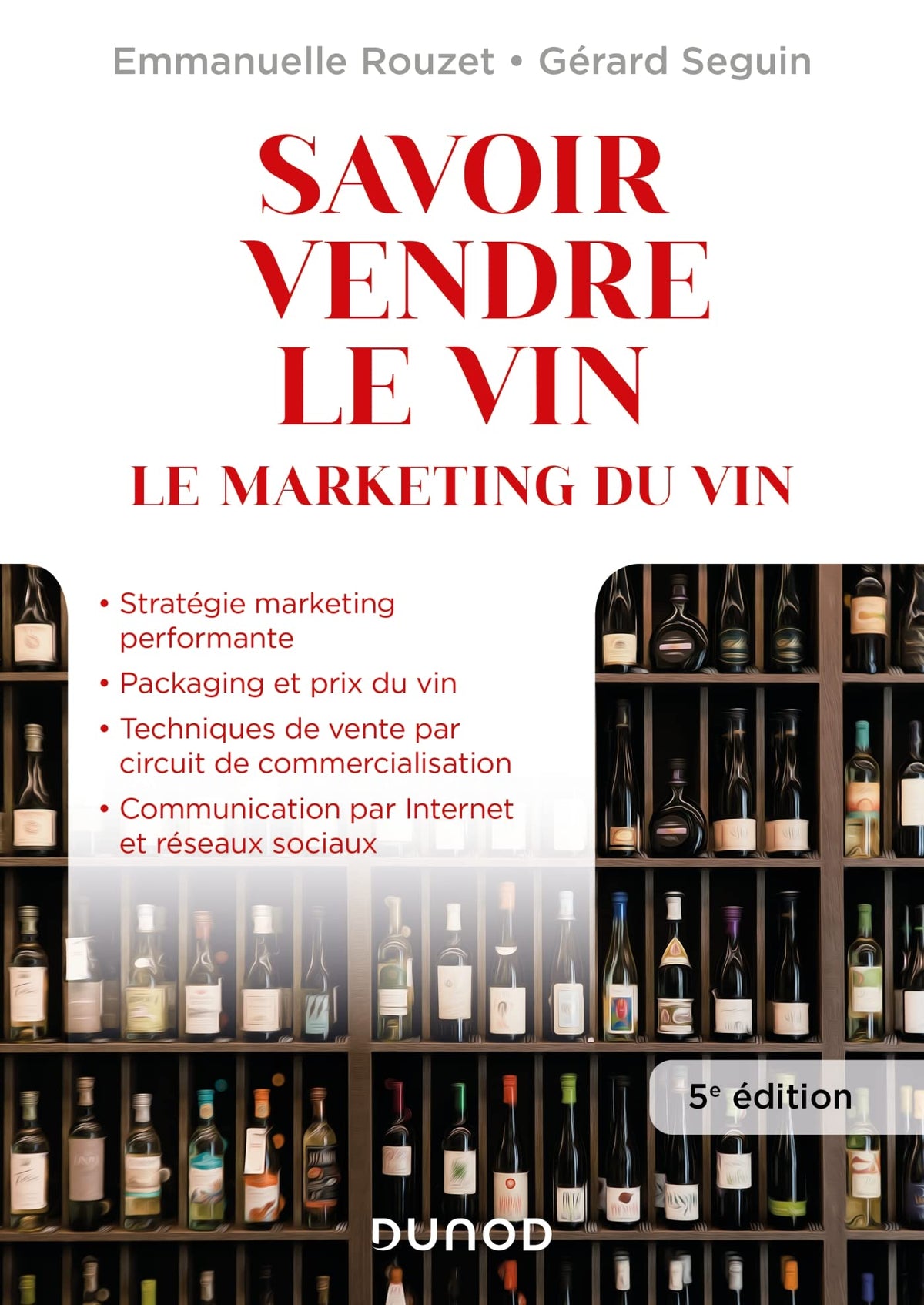 Savoir vendre le vin - 5e éd.: Le marketing du vin 9782100836666