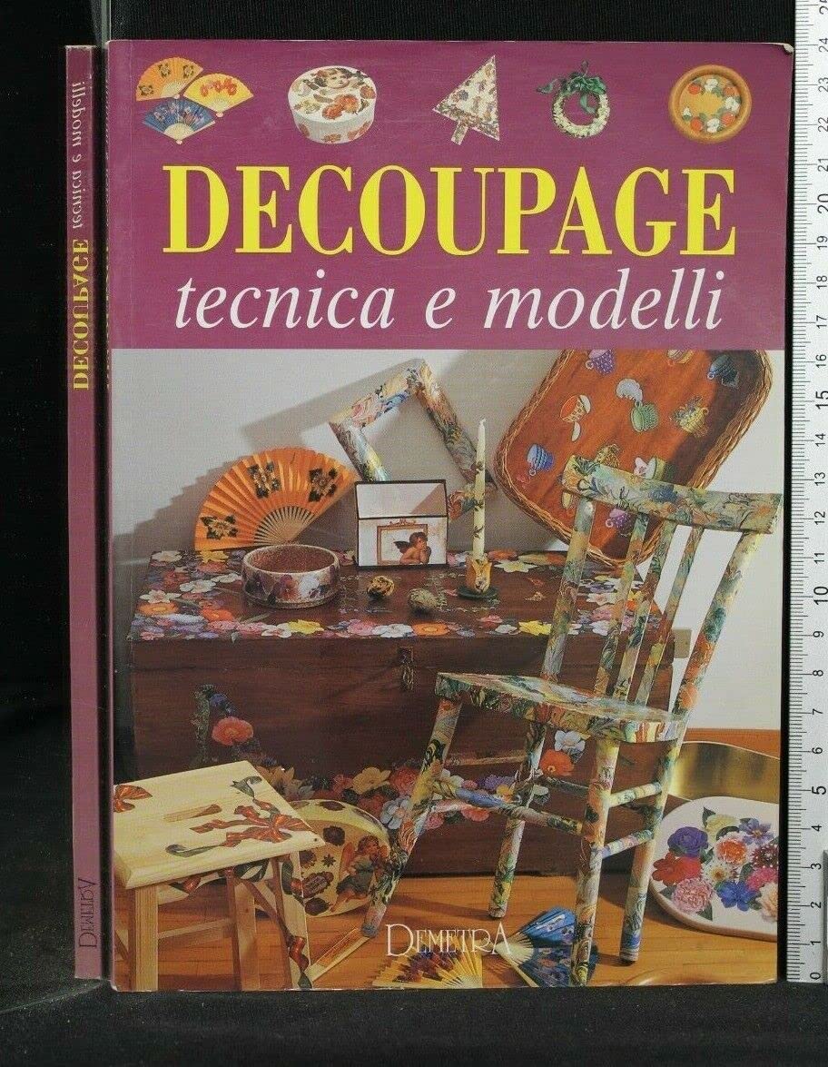 Decoupage. Tecnica e modelli 9788844000905