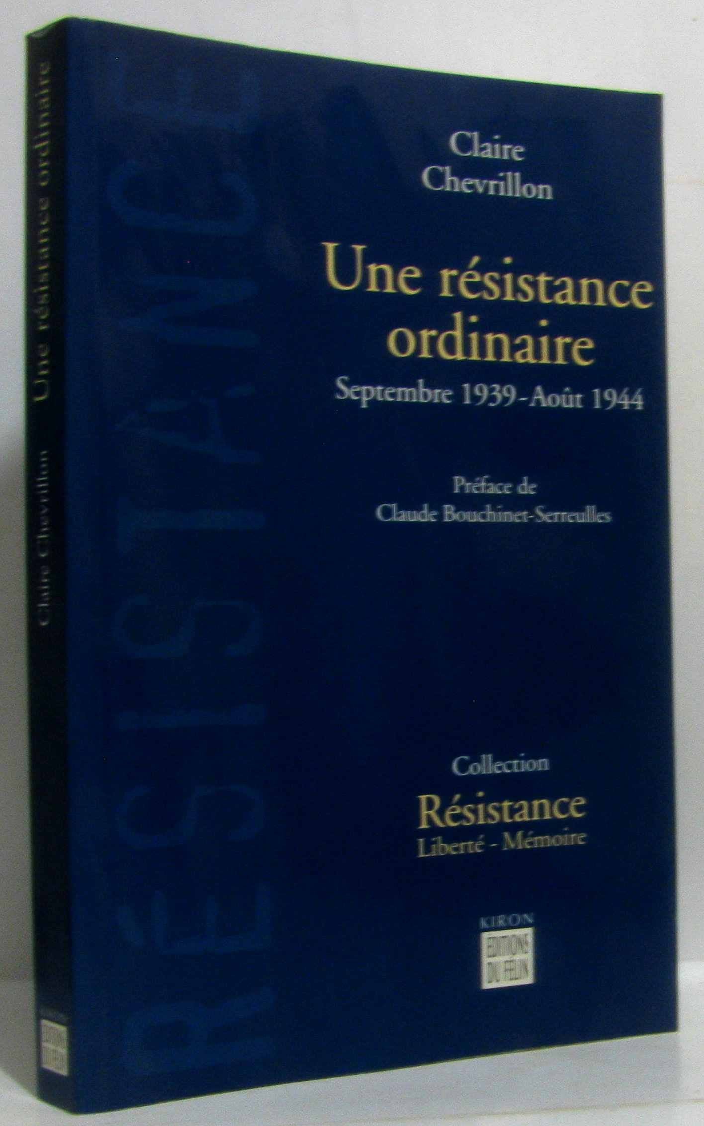 Une résistance ordinaire, Septembre 1939-Août 1944 9782866453299