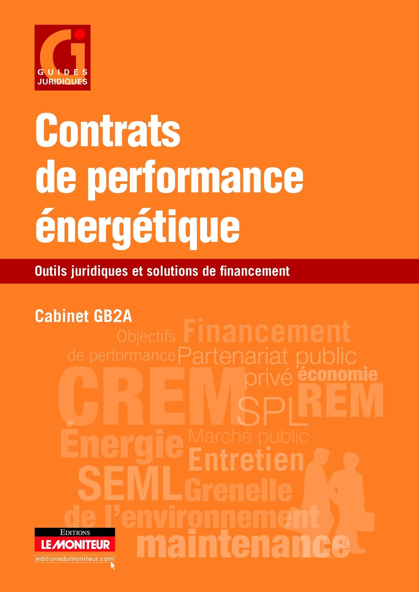 Contrats de performance énergétique: Outils juridiques et solutions de financement 9782281129588