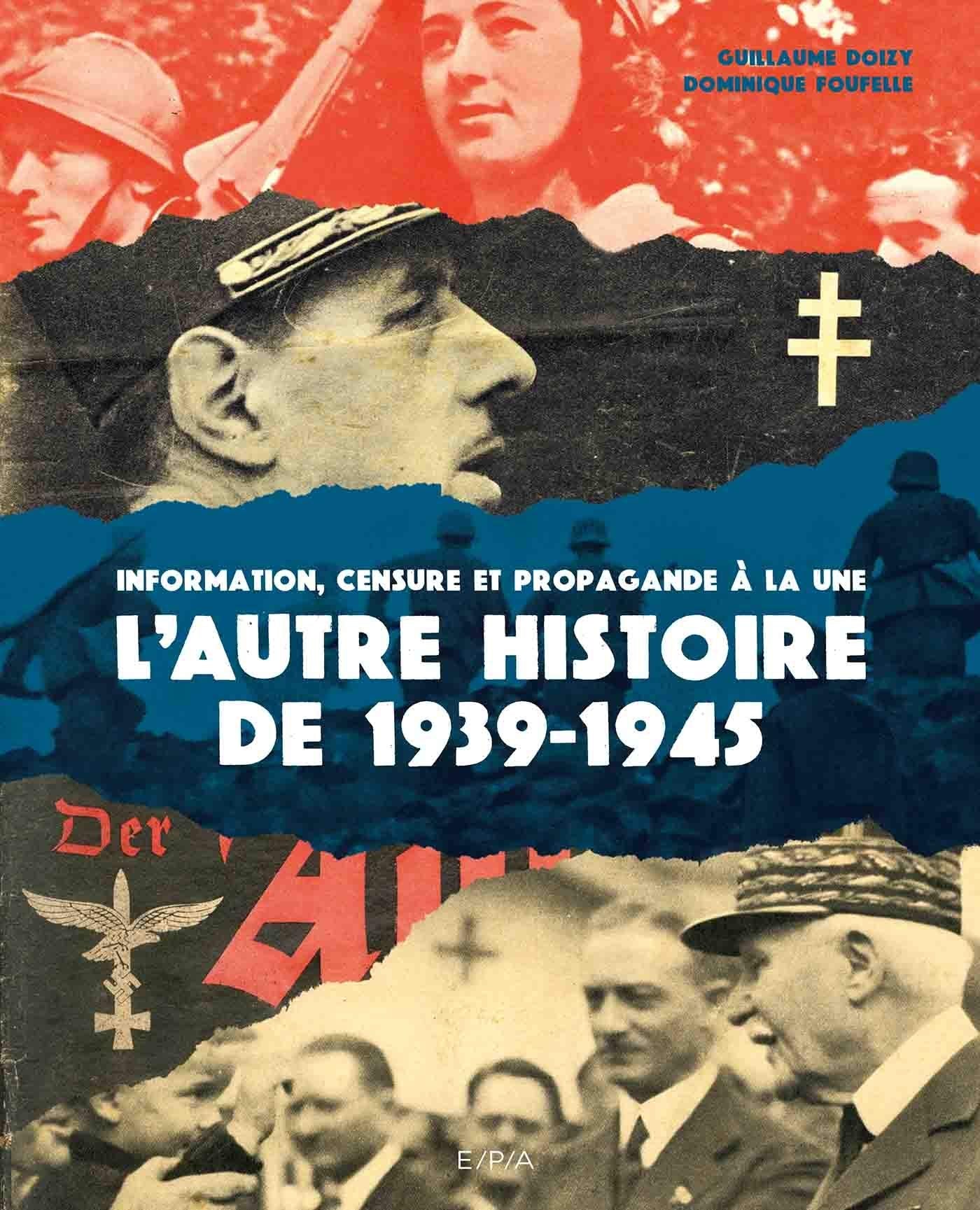 L'autre histoire de 1939-1945: Information, censure et propagande à la une 9782376710271
