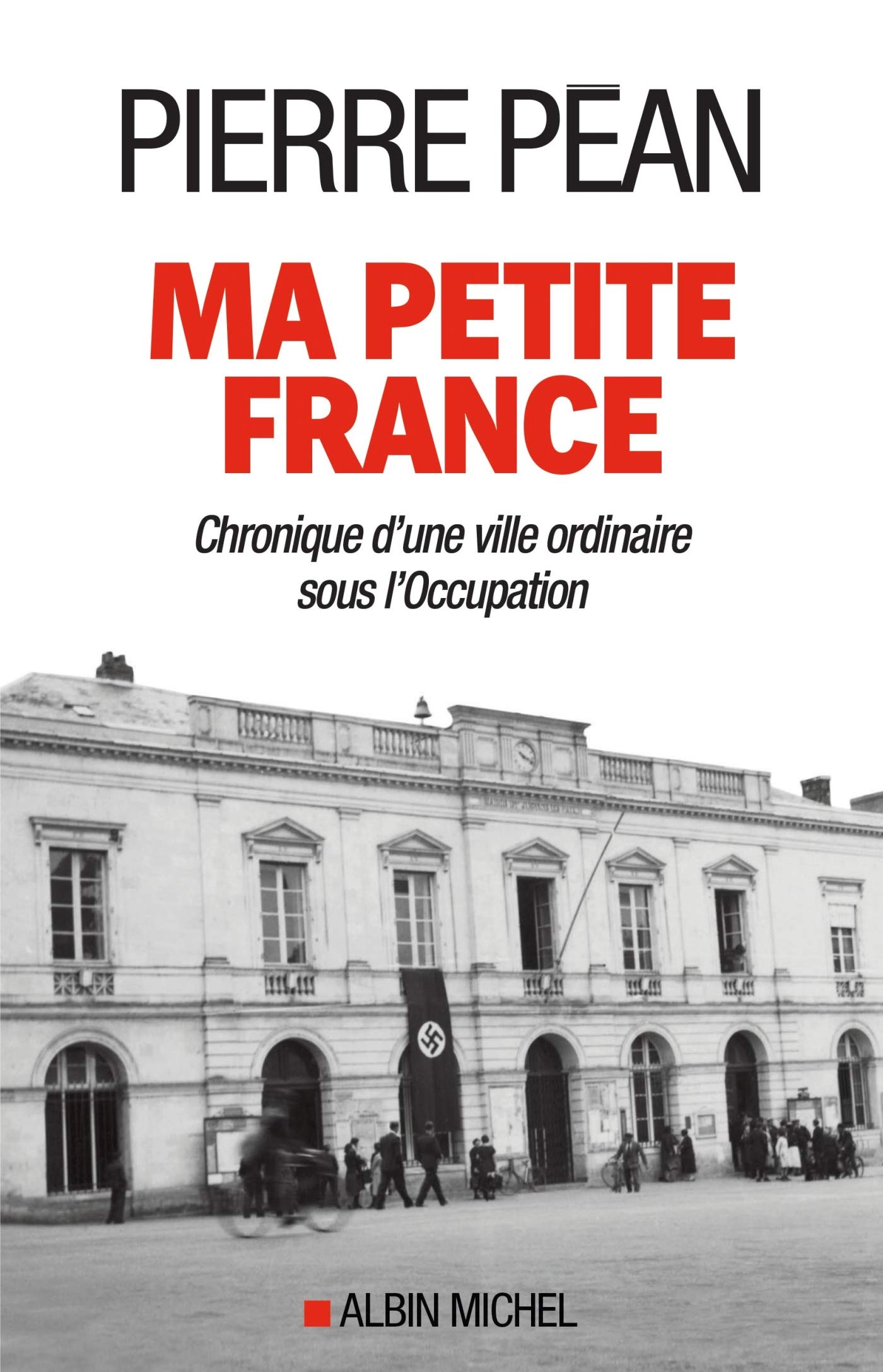 Ma petite France: Chronique d'une ville ordinaire sous l'Occupation 9782226324795