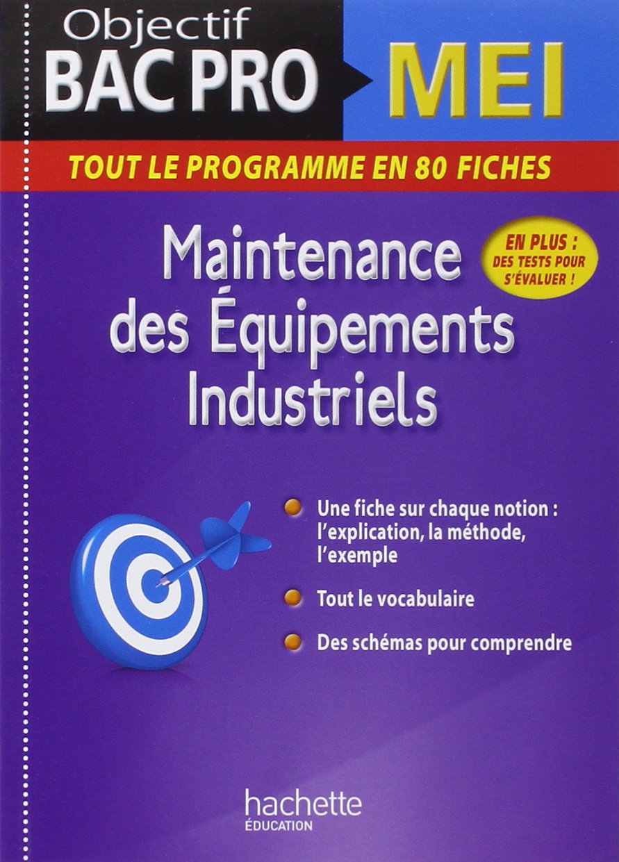 Objectif Bac Pro Fiches Bac Pro Mei: Maintenance des équipements industriels 9782012707740