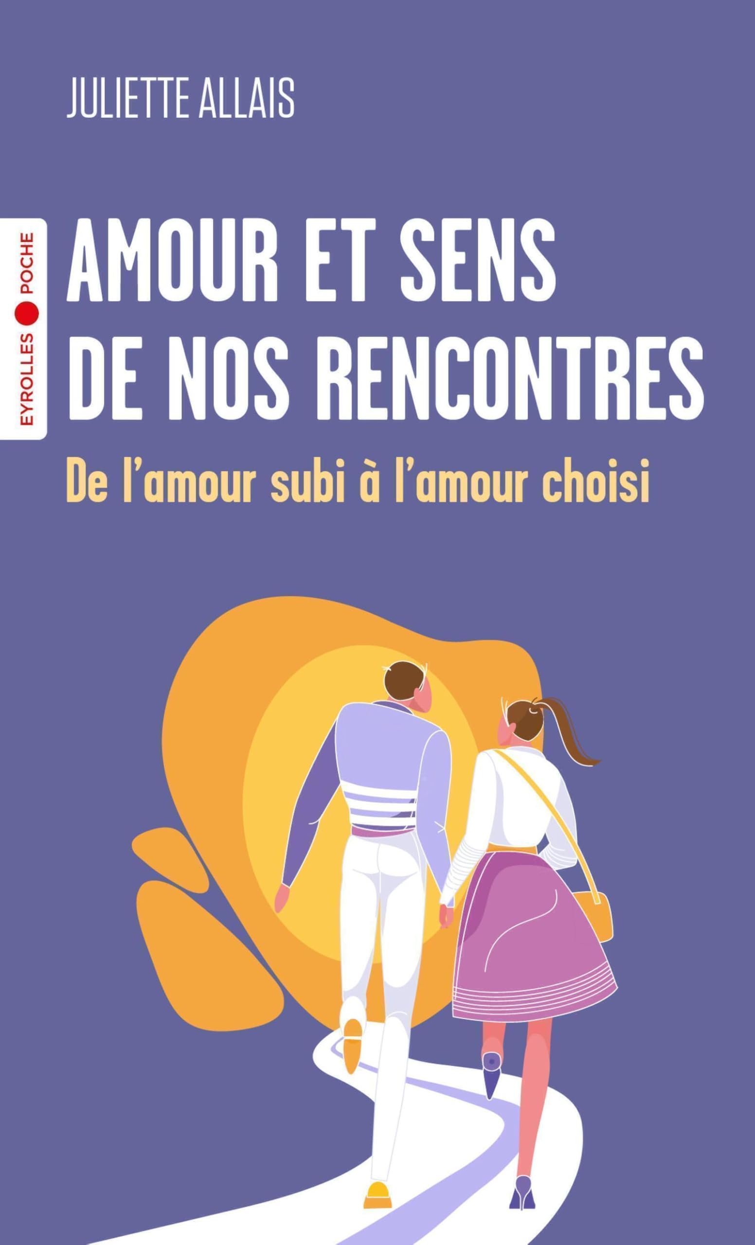 Amour et sens de nos rencontres: De l'amour subi à l'amour choisi 9782416015328