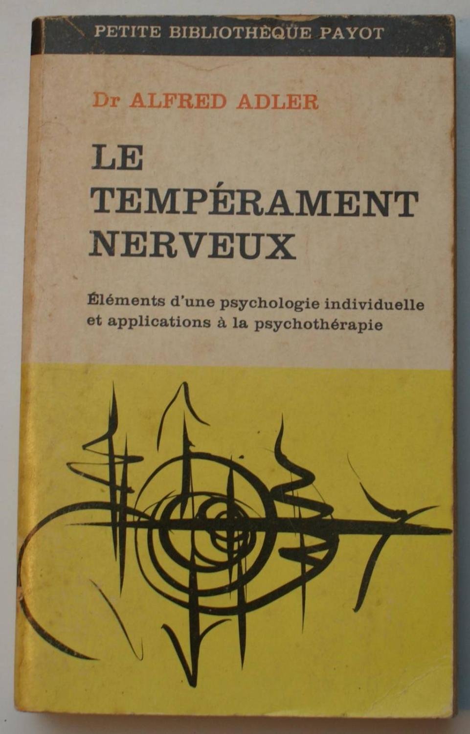 Le tempérament nerveux, éléments d'une psychologie individuelle et zpplications à la psychothérapie