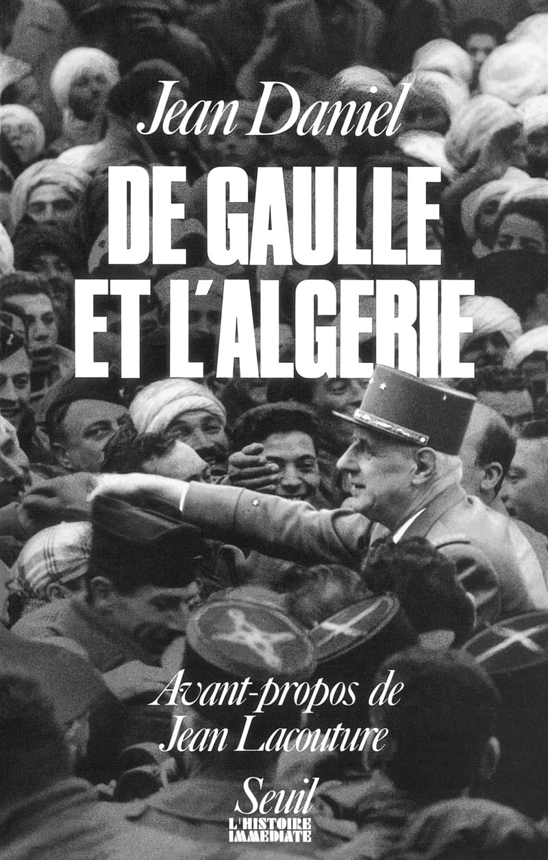 De Gaulle et l'Algérie. La tragédie, le héros et le témoin 9782020092296