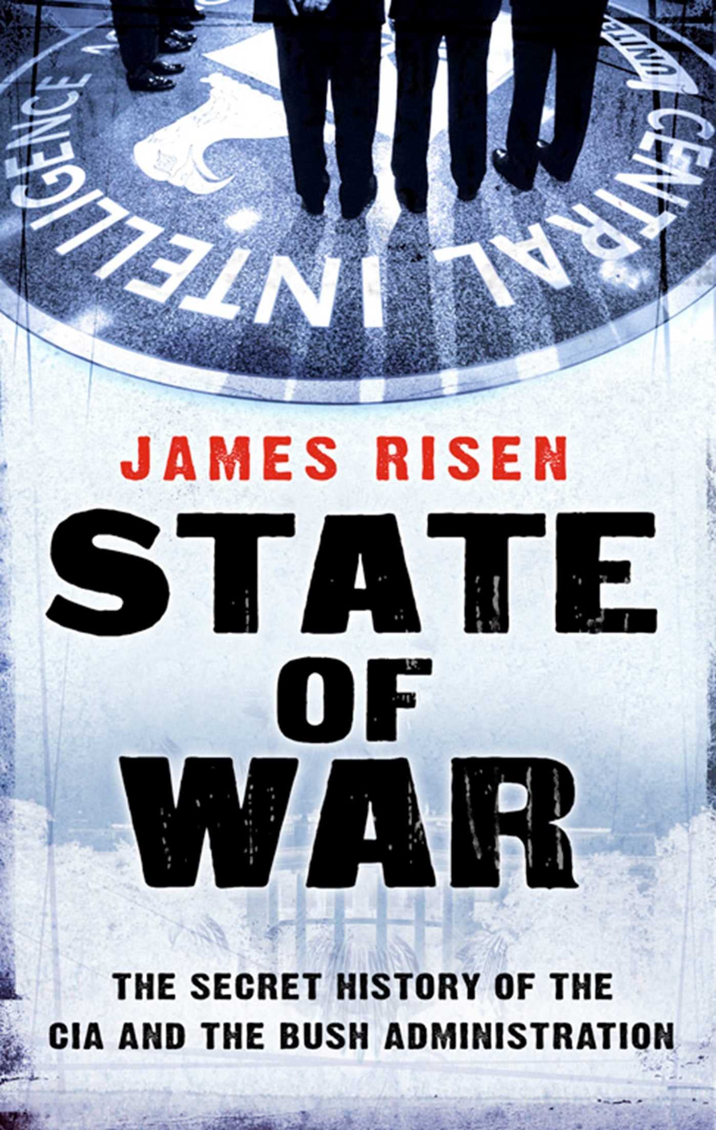 State of War: The Secret History of the CIA and the Bush Administration 9781416526216