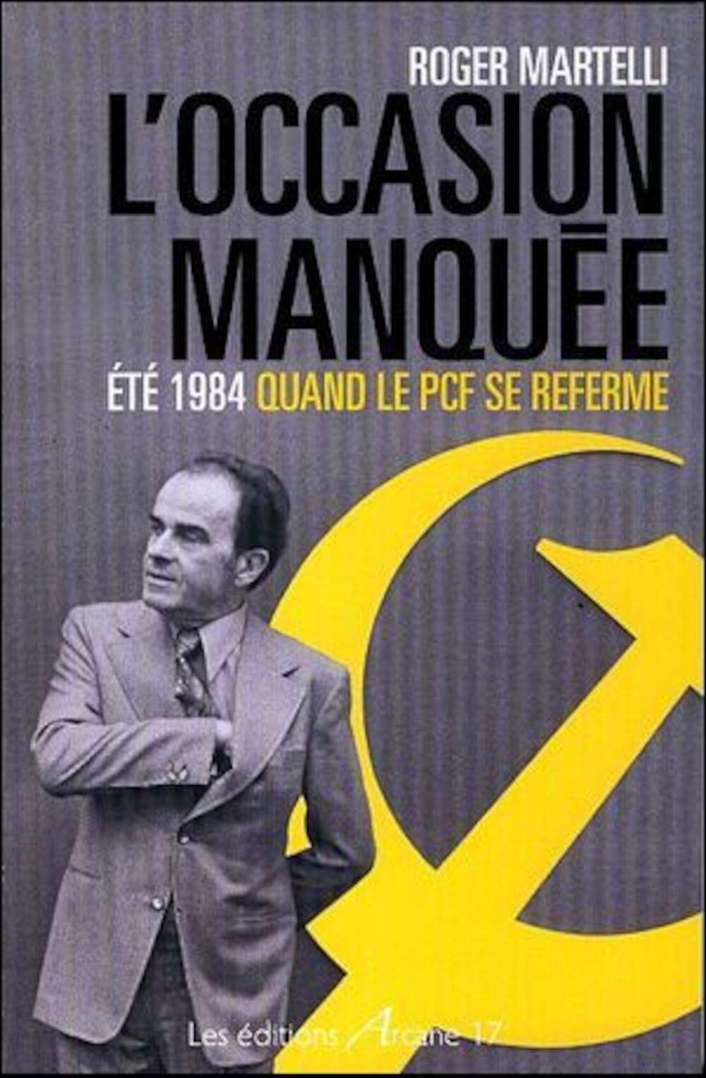 L'occasion manquée : Eté 1984, quand le PCF se referme 9782918721383