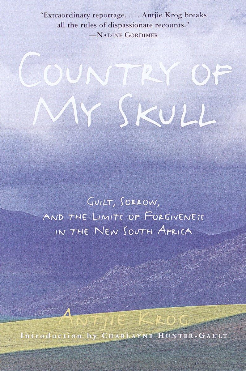 Country of My Skull: Guilt, Sorrow, and the Limits of Forgiveness in the New South Africa 9780812931297