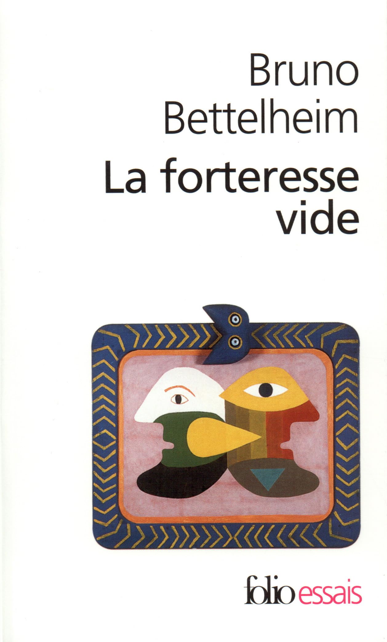 La Forteresse vide : l'autisme infantile et la naissance du soi 9782070404346