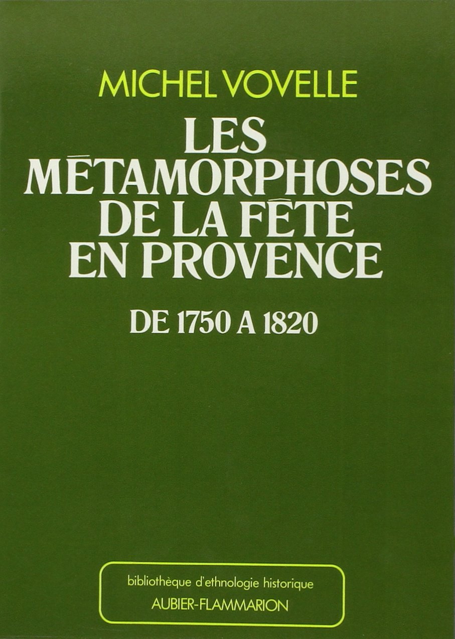 Les métamorphoses de la fête en Provence de 1750 à 1820 9782082109536