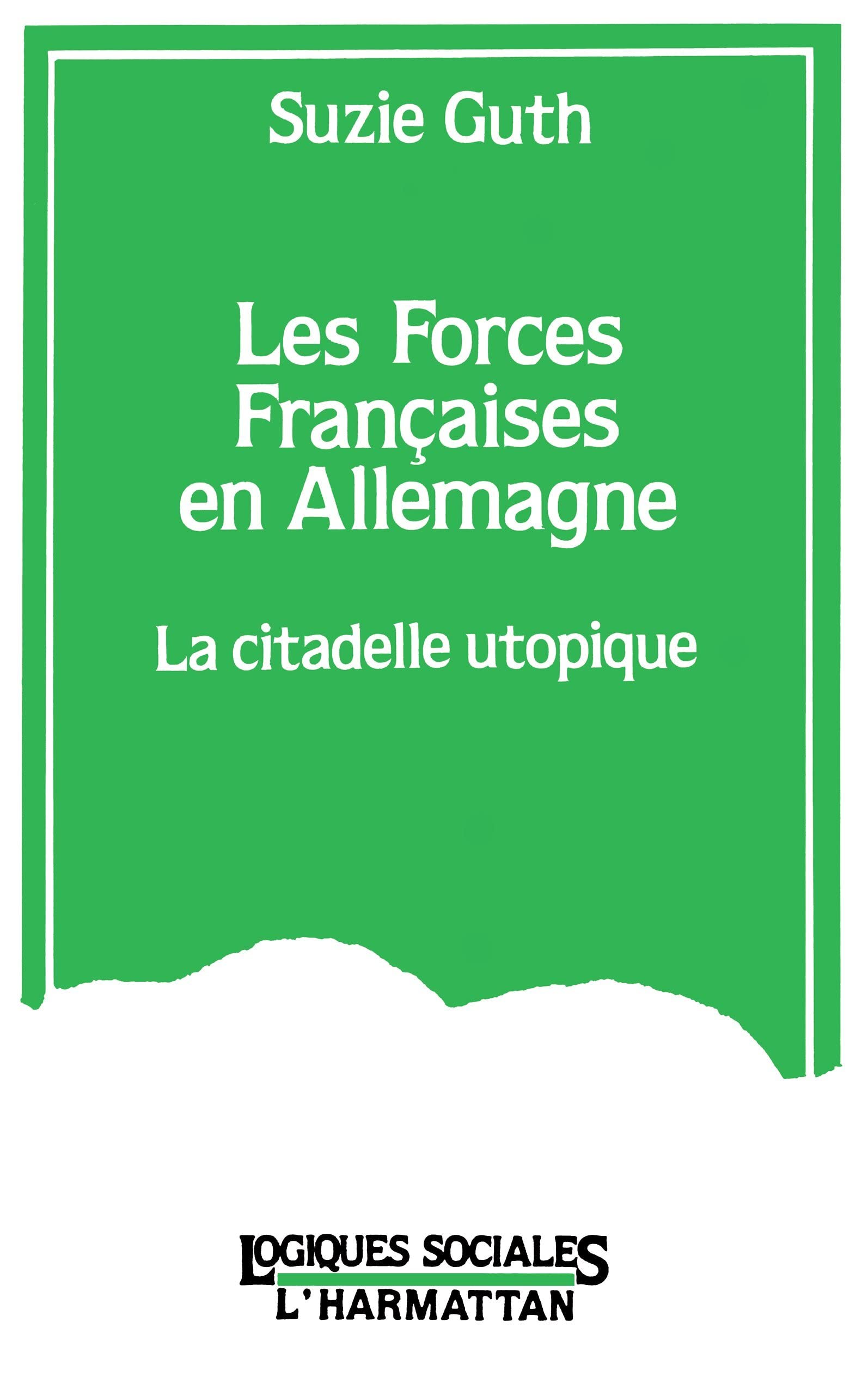Les forces françaises en Allemagne: La citadelle utopique 9782738411273