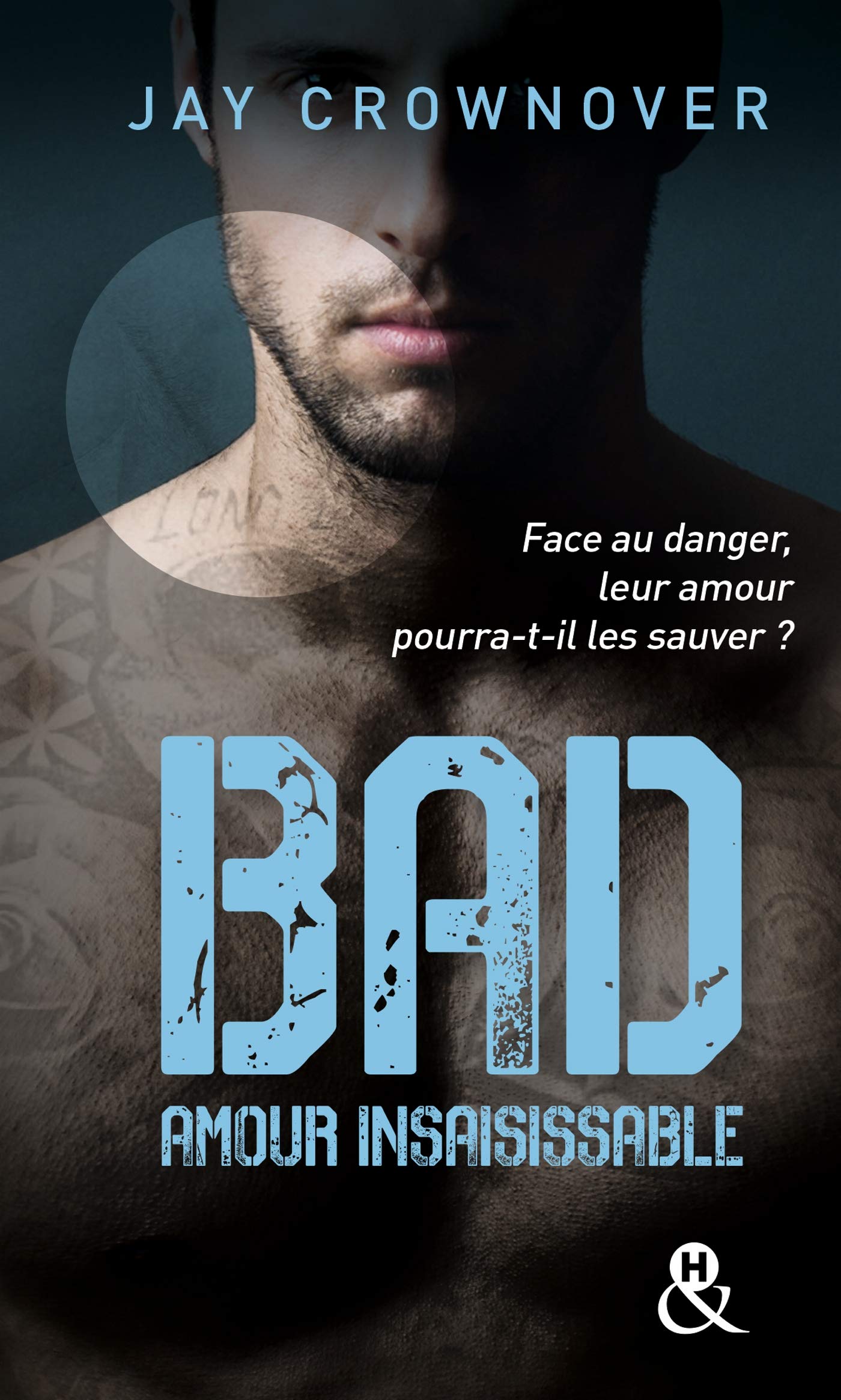 Bad - T5 Amour Insaisissable: , La suite de la série New Adult à succès de Jay Crownover - Des bad boys, des vrais ! 9782280420167