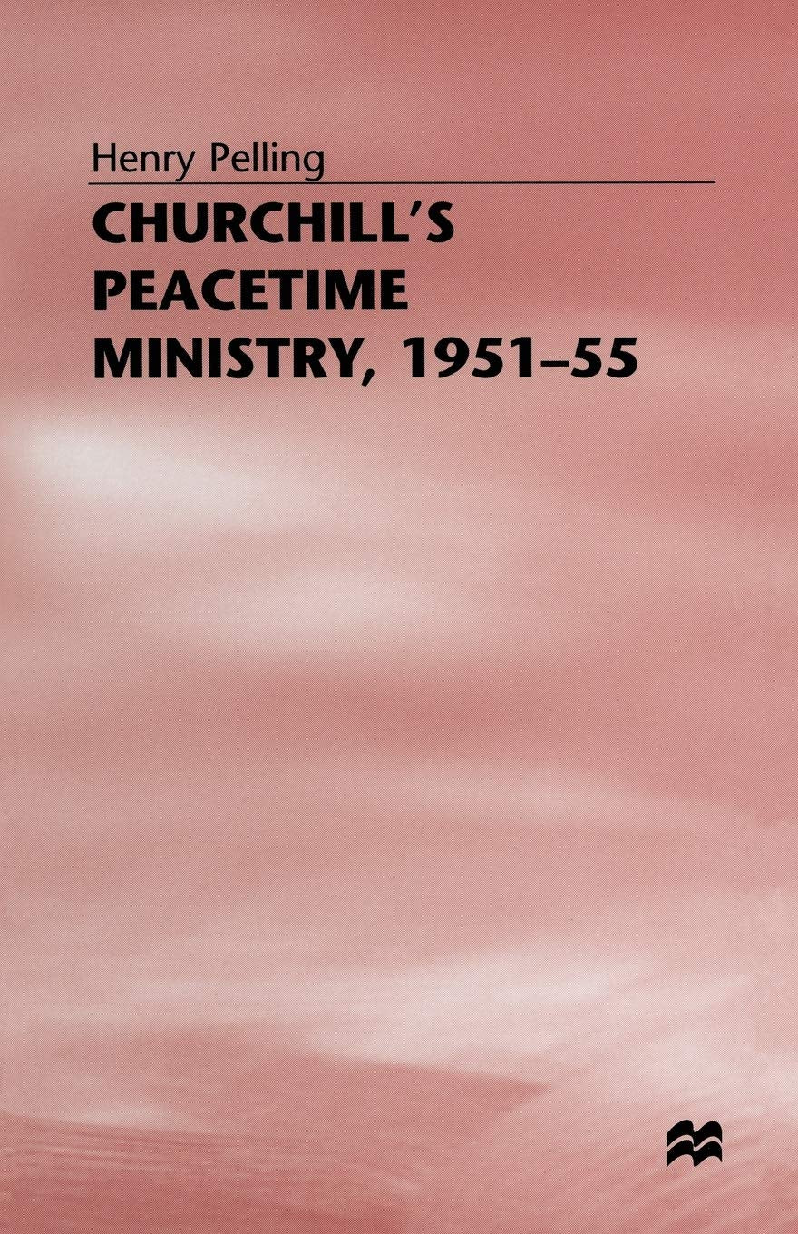 Churchill's Peacetime Ministry, 1951-55 9780333677094