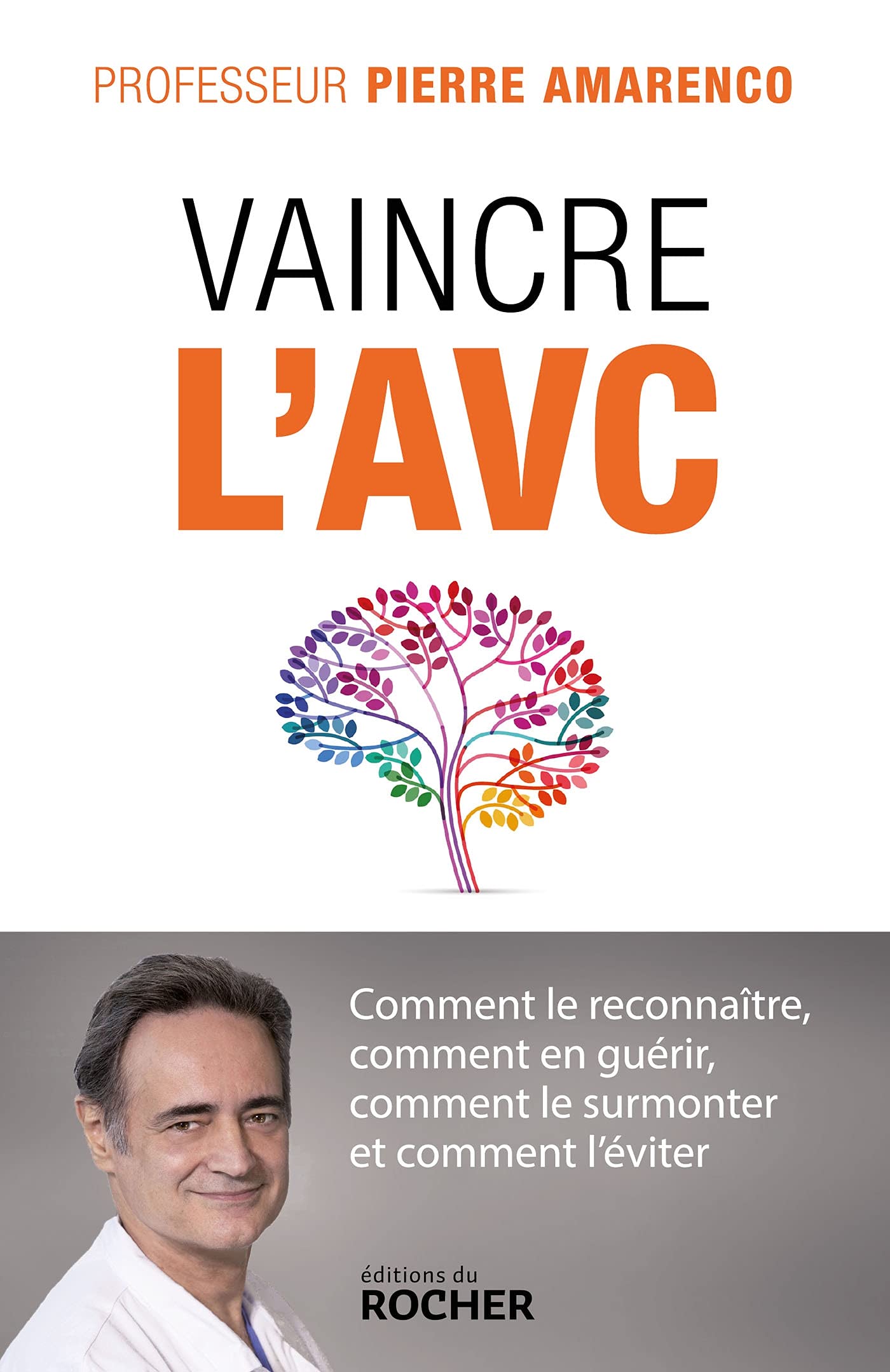 Vaincre l'AVC: Comment le reconnaître, comment en guérir, comment le surmonter et comment l'éviter 9782268105239