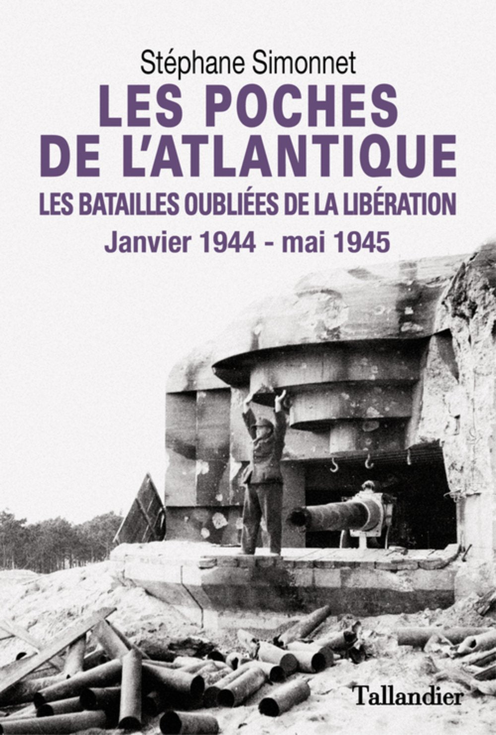 Les poches de l'Atlantique: Les batailles oubliées de la Libération janvier 1944 - mai 1945 9791021004924