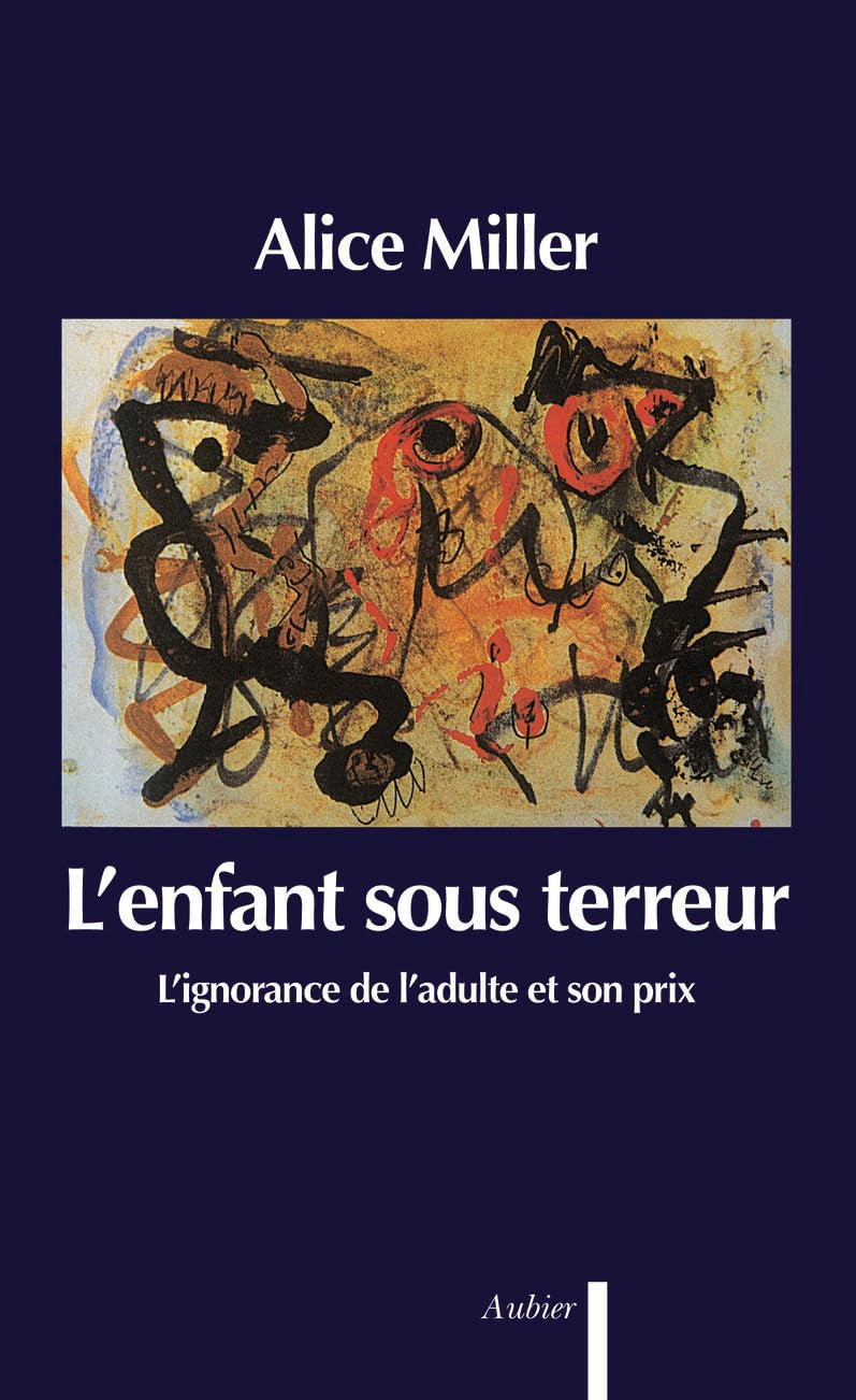 L'enfant sous terreur - L'ignorance de l'adulte et son prix 9782700721065