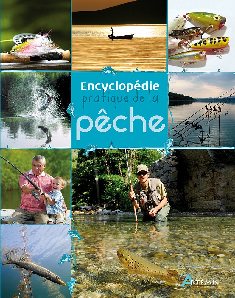 Encyclopédie pratique de la pêche: Réussir pêches en eau douce et pêche côtière 9782844166555