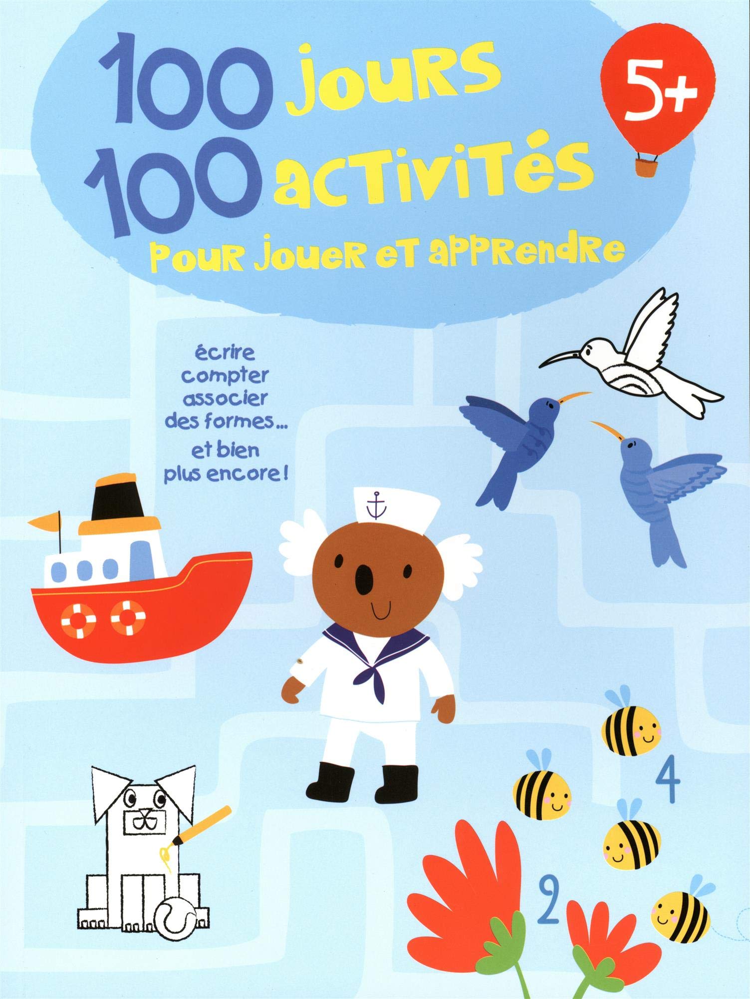 100 jours 100 activités 5+: écrire compter associer des formes ... et bien plus encore ! 9789463606479